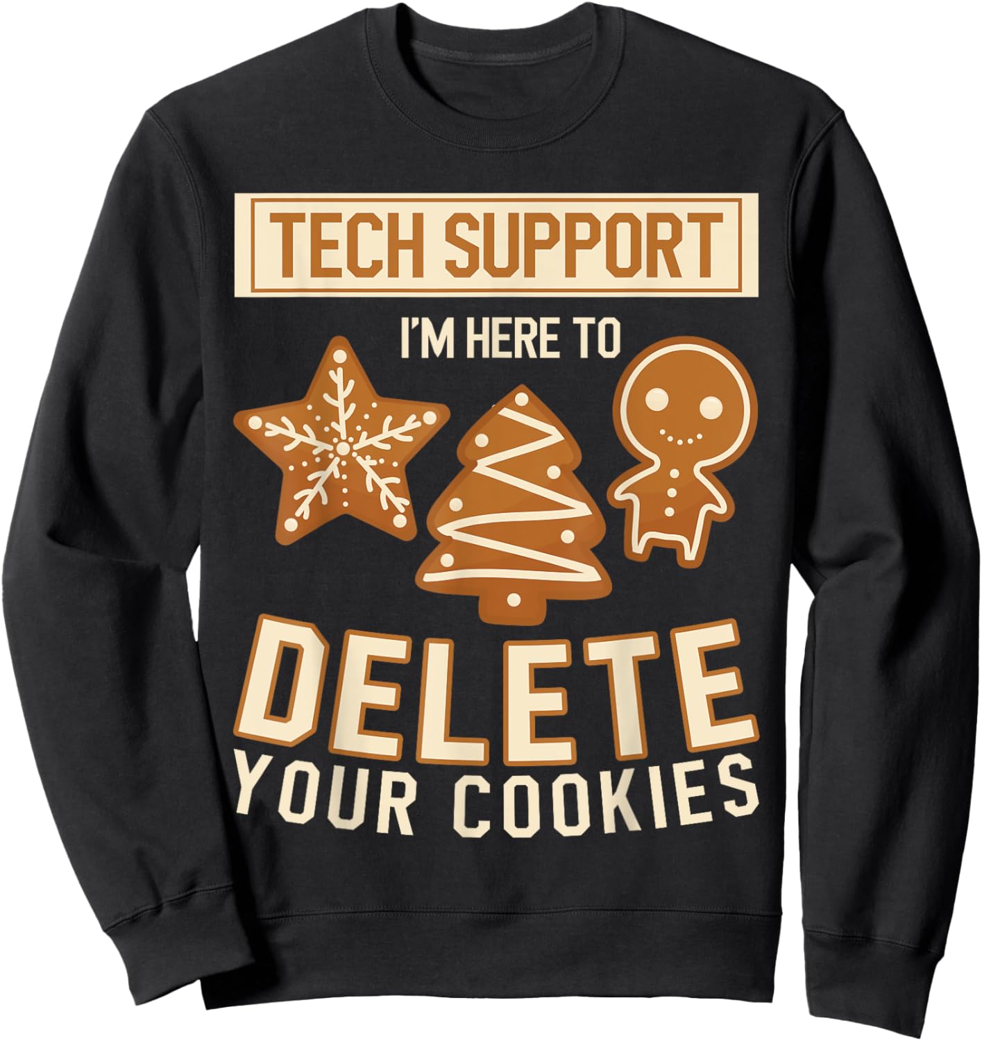 Tech Support I'm Here To Delete Your Cookies - Computer Code Sweatshirt - Sweatshirt | Black