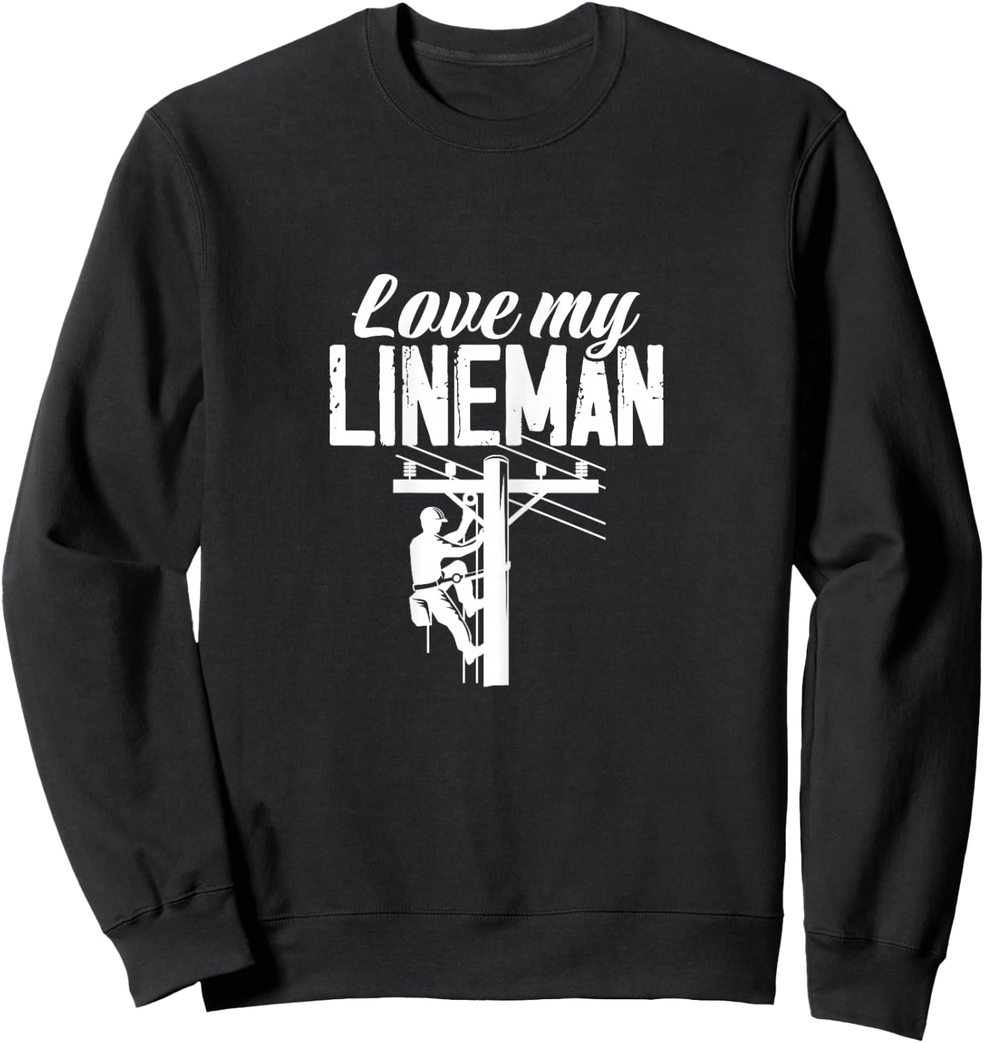 Love My Lineman Lineman Wife Girlfriend Lineman's Lover Sweatshirt - Sweatshirt | Black