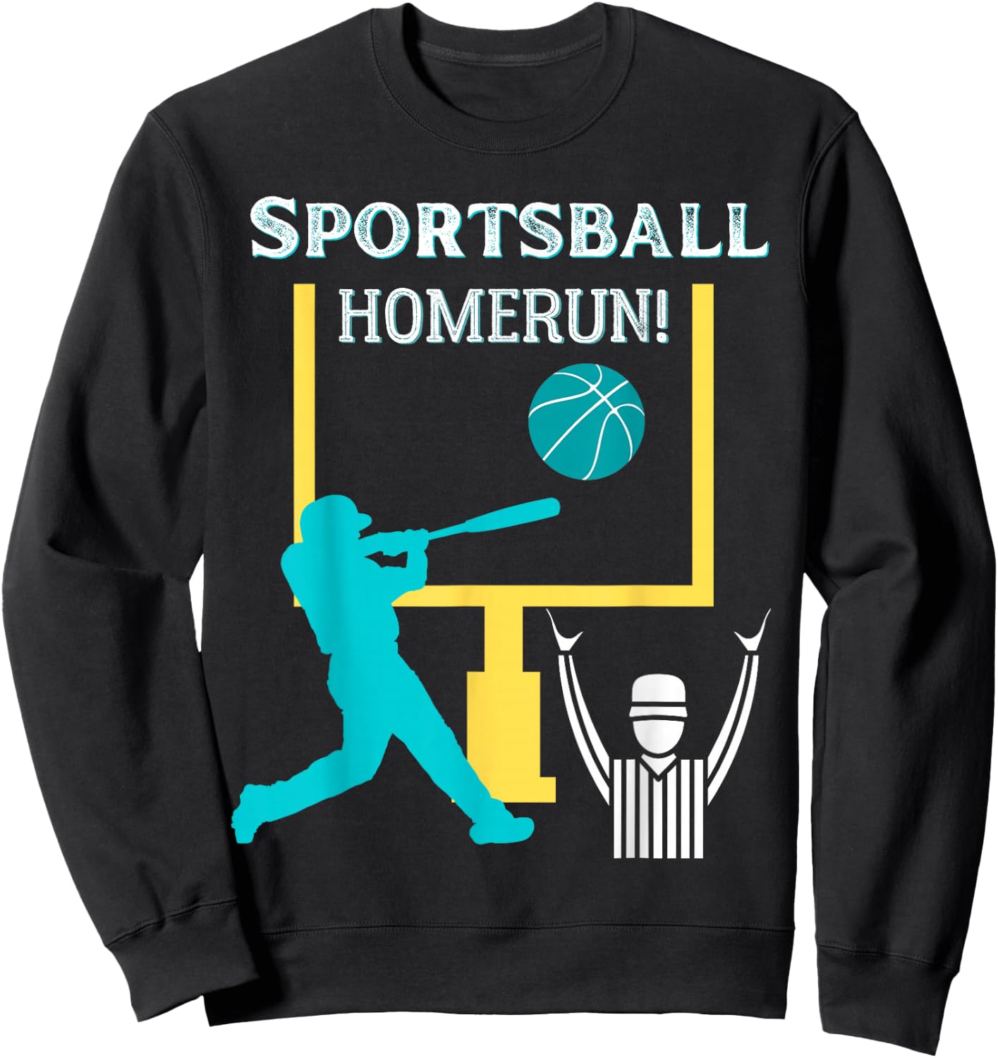 Sportsball Homerun Funny Football Baseball Basketball Sweatshirt - Sweatshirt | Black