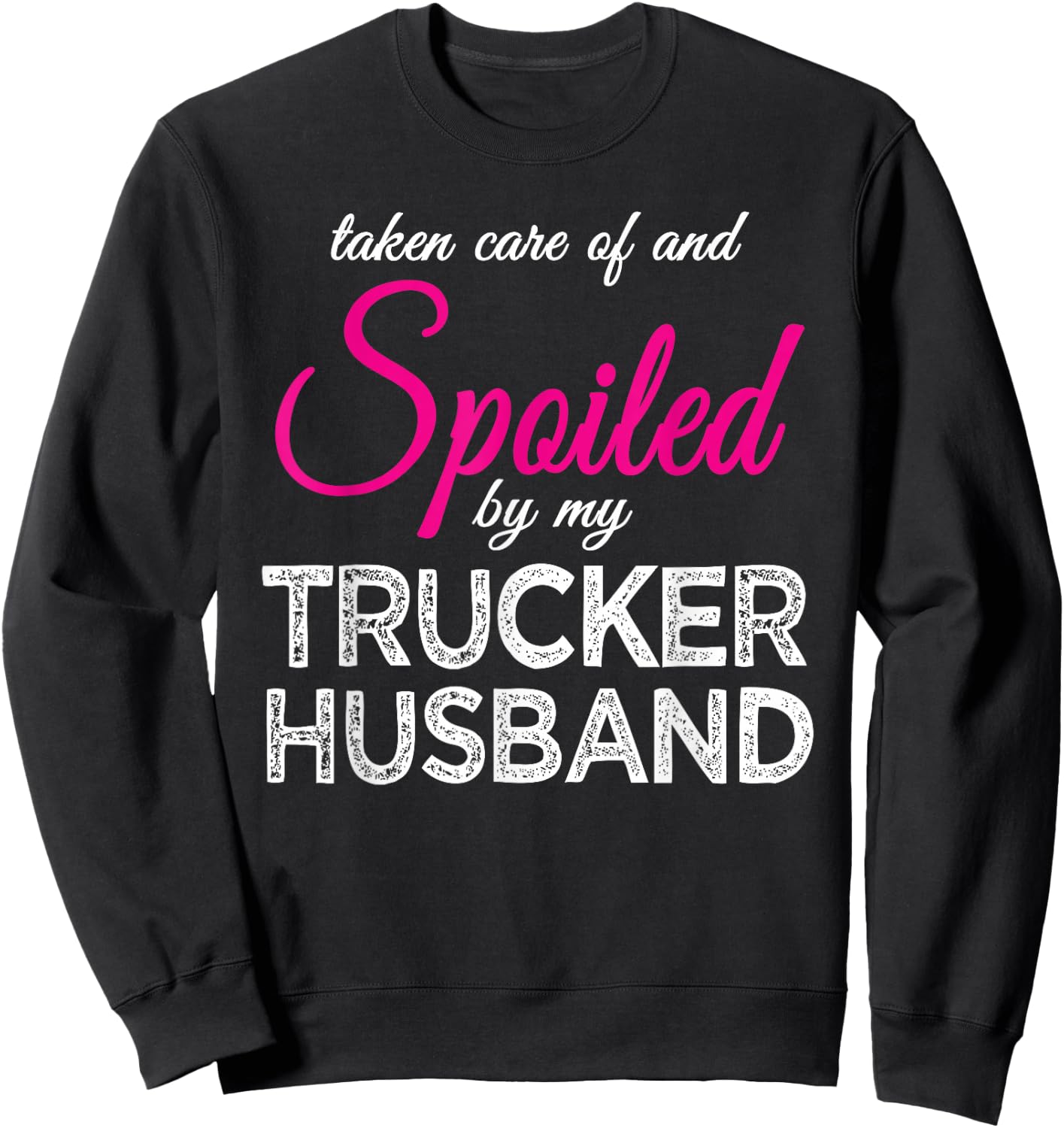 Spoiled by my Trucker Husband Funny Trucker's Wife Gift Sweatshirt - Sweatshirt | Black