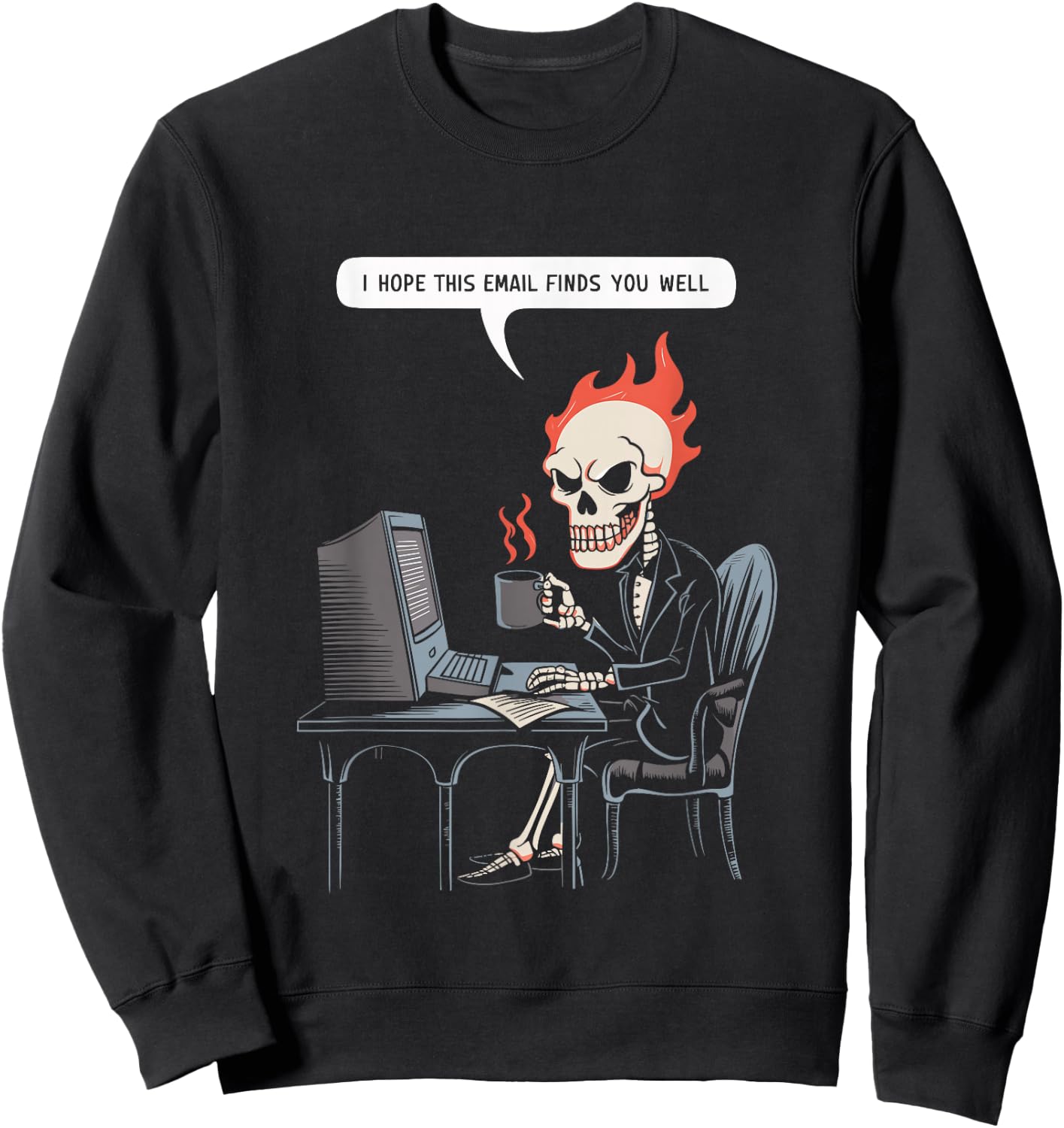 I Hope This Email Finds You Well Sarcastic Skeleton Computer Sweatshirt - Sweatshirt | Black