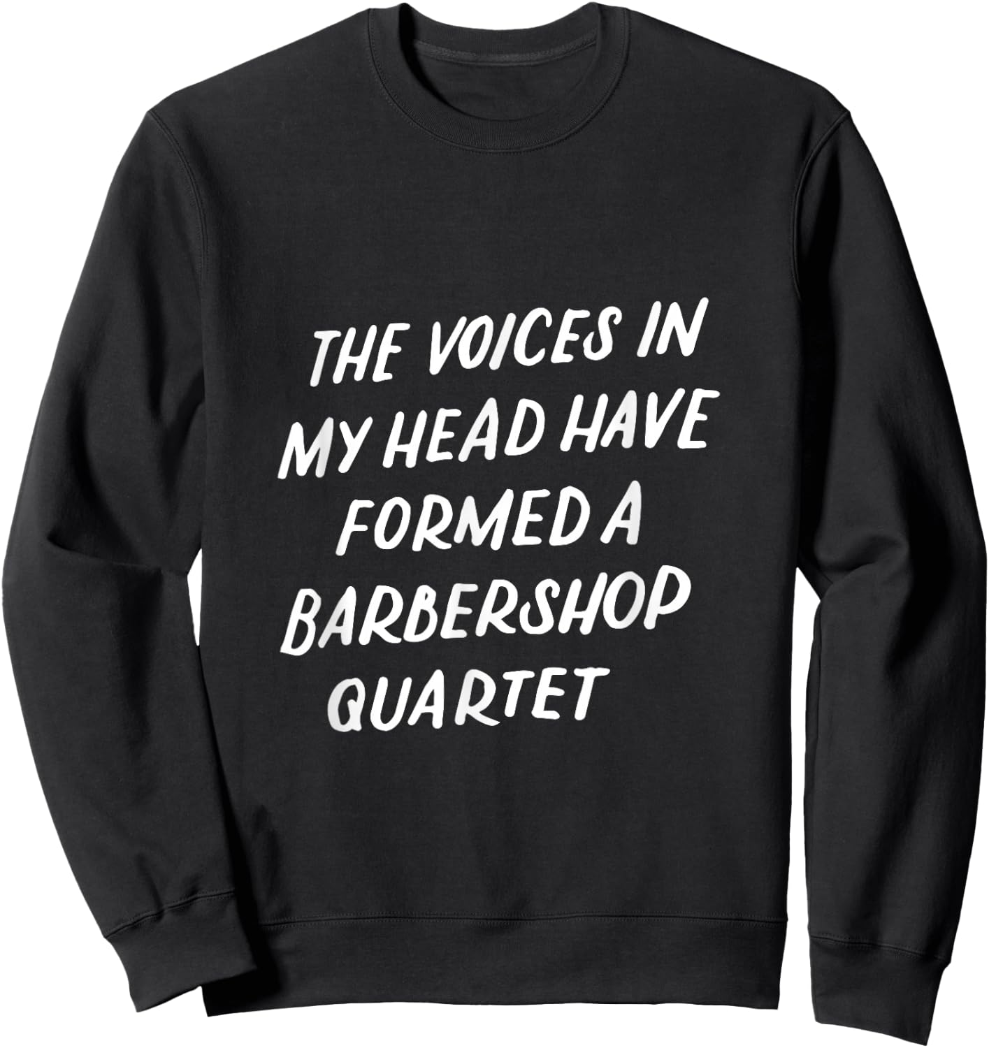 Barbershop Quartet Funny Gifts Quote Voice In My Head Sweatshirt - Sweatshirt | Black