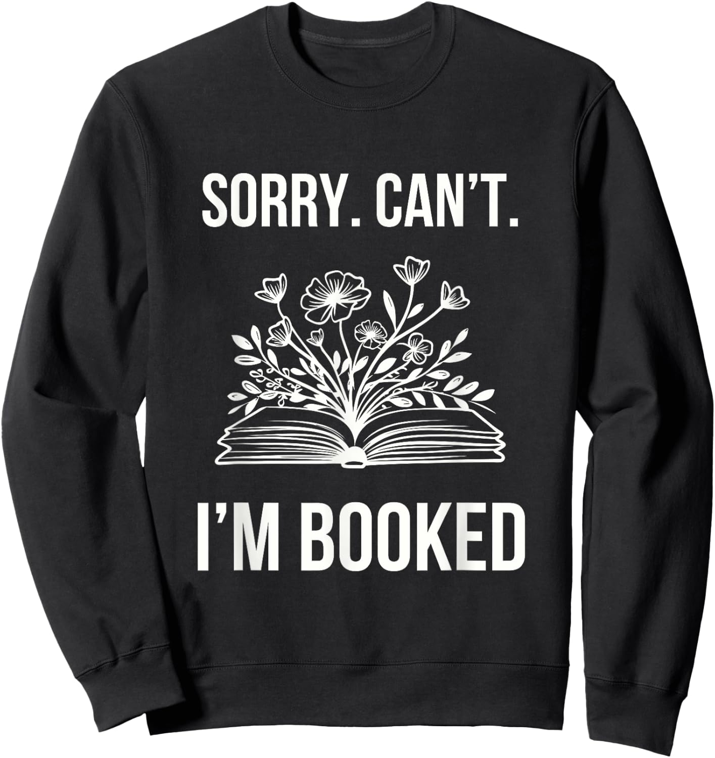 Sorry Can’t I’m Booked - Book Lover, Teacher, Librarian Women Kids Sweatshirt - Sweatshirt | Black