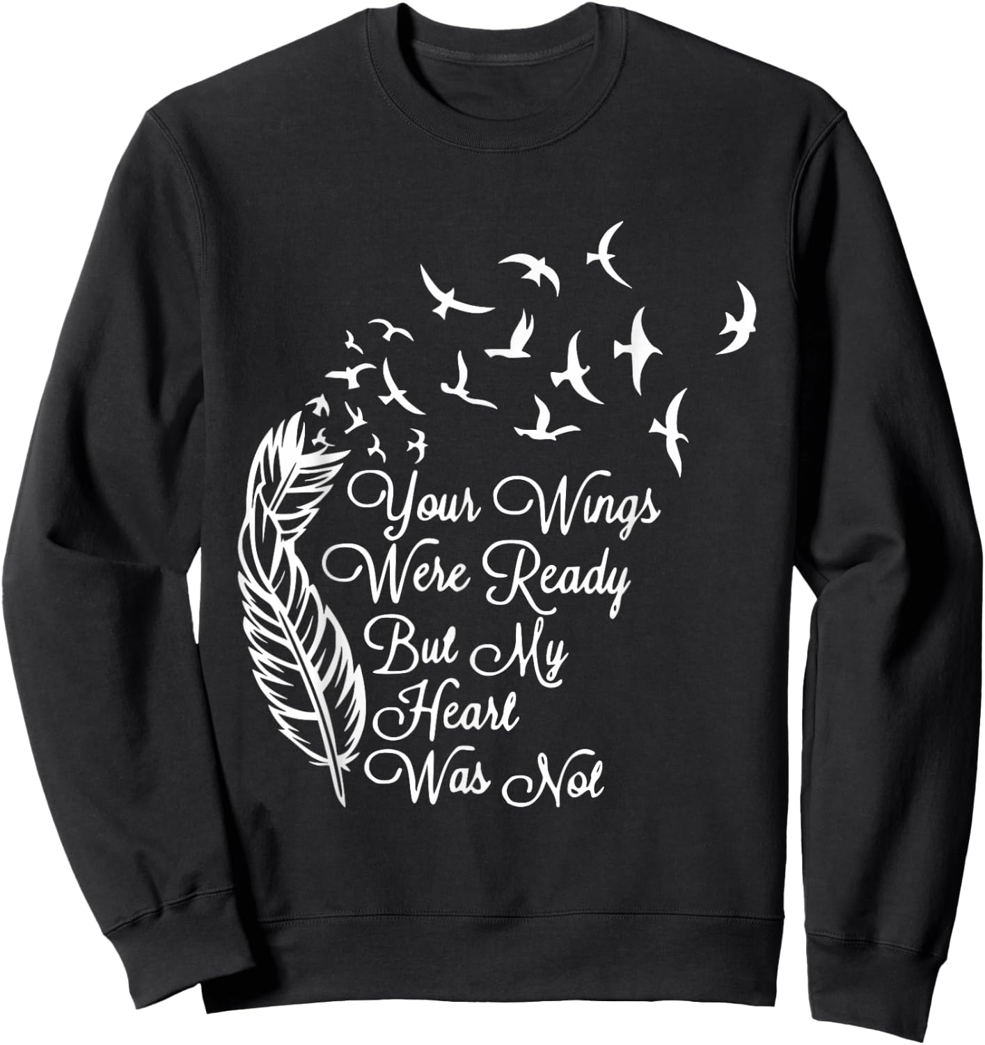 Your Wings Were Ready But My Heart Was Not Sweatshirt - Sweatshirt | Black