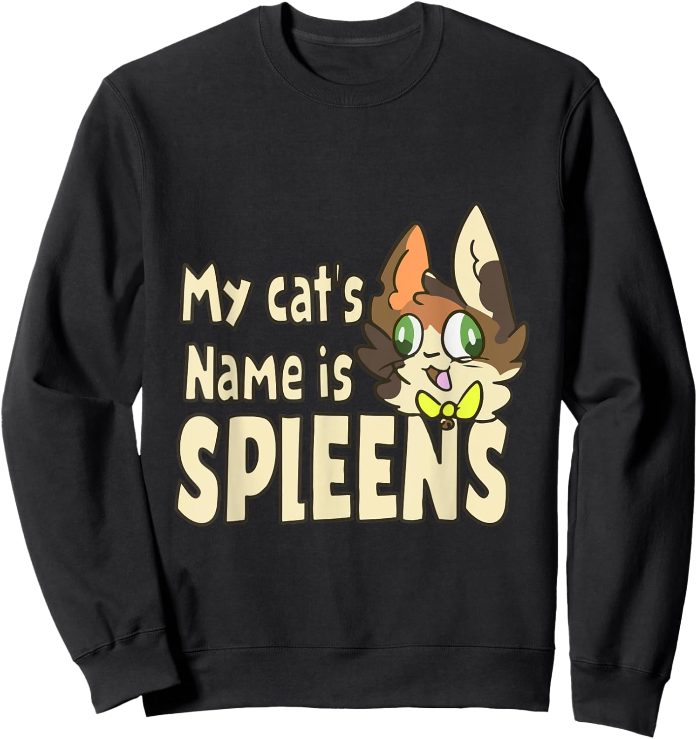 My Cat's Name Is Spleens Funny Spleen The Cat Lover Men Women Kids Sweatshirt - Sweatshirt | Black