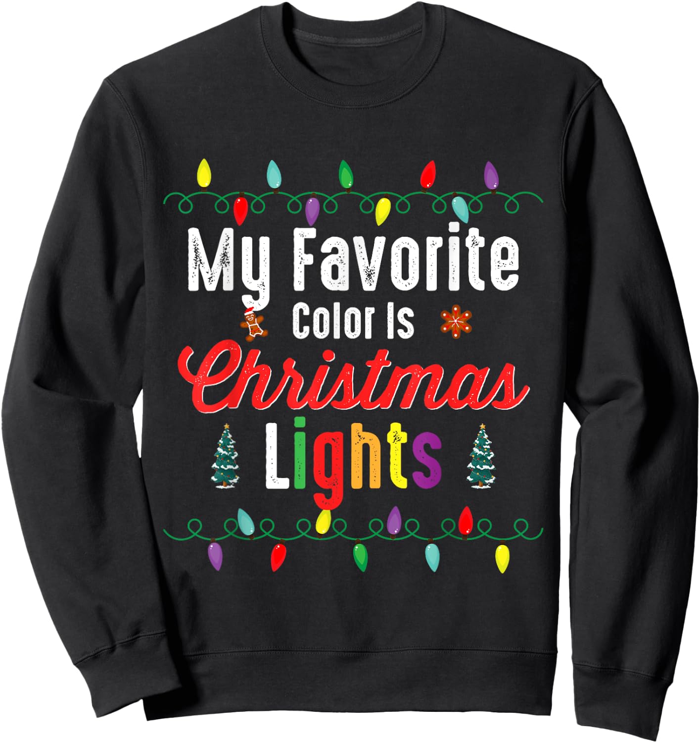 My Favorite Color Is Christmas Lights Shirt Funny Xmas Gifts Sweatshirt - Sweatshirt | Black