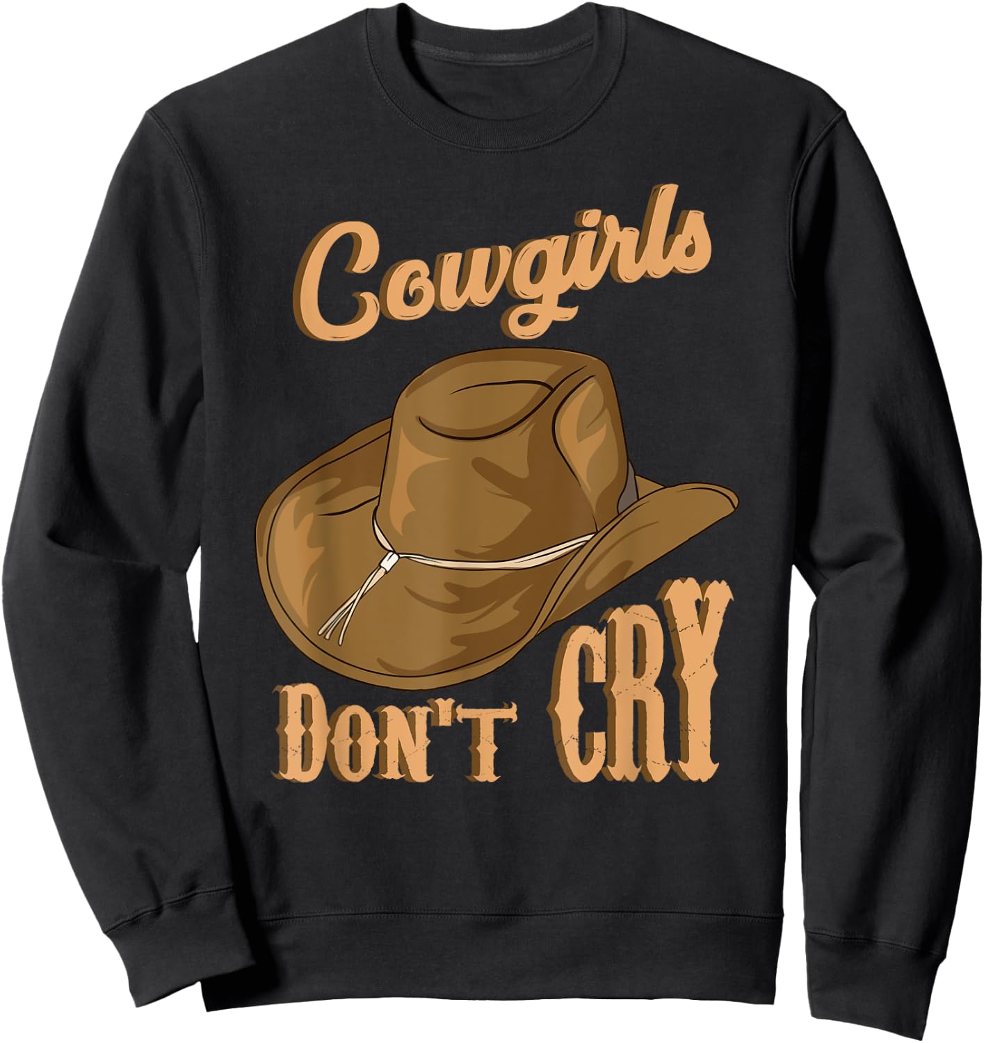 Cowgirls Don't Cry Funny Country Western Rodeo Girl Cowgirl Sweatshirt - Sweatshirt | Black
