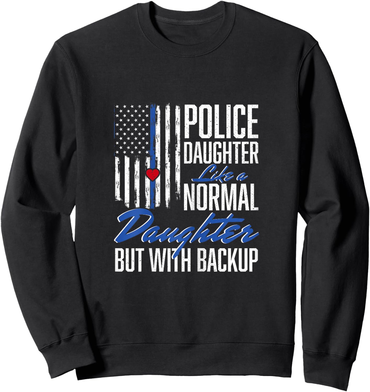 Police Daughter Like A Normal Daughter Police Sweatshirt - Sweatshirt | Black