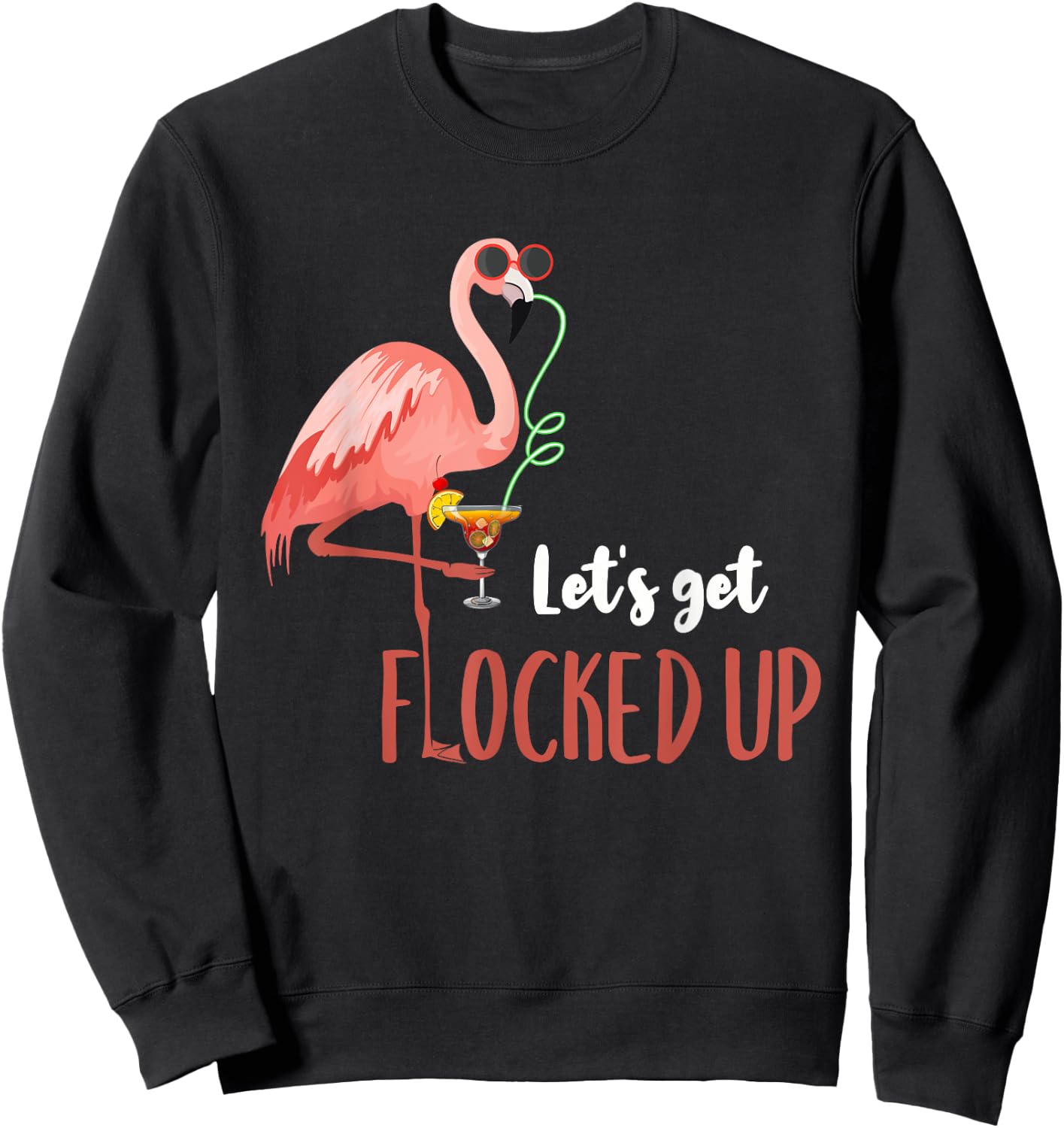 Flamingo Shirt Let's Get Flocked Up Funny Flamingo Drinking Sweatshirt - Sweatshirt | Black
