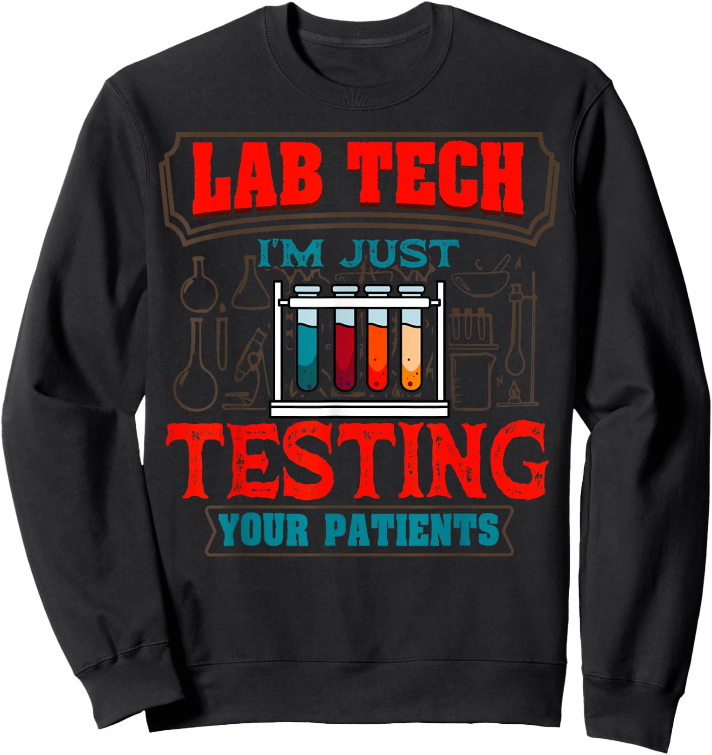 Lab Technician Laboratory Technologist Scientists Medical Sweatshirt - Sweatshirt | Black