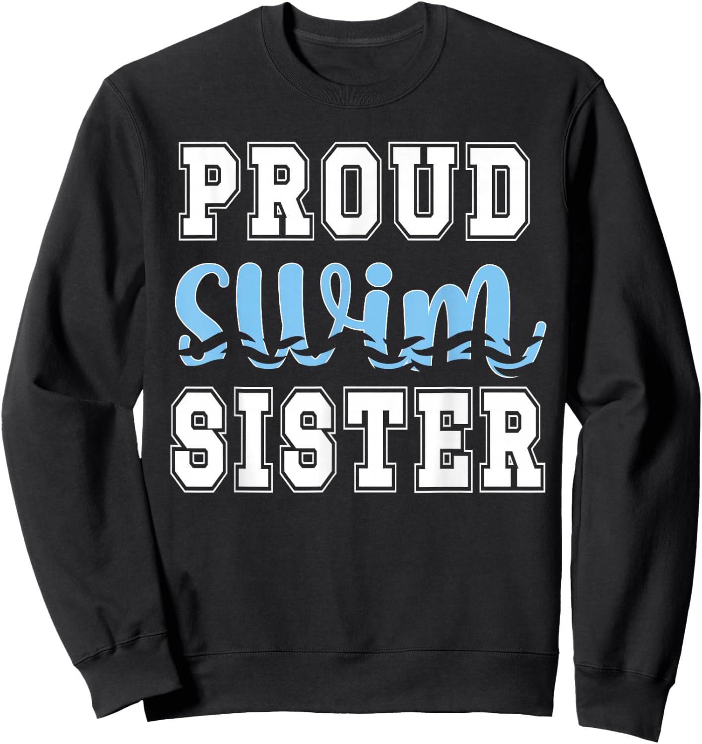 Proud Swim Sister Of A Swimmer Sister Swimming Sis Sweatshirt - Sweatshirt | Black