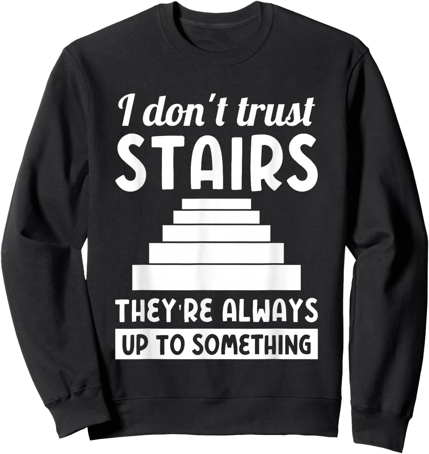 Dad joke "i don't trust stairs..." Sweatshirt - Sweatshirt | Black