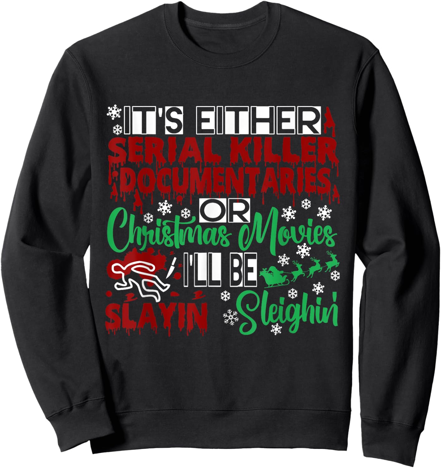 Serial Killer Documentary Christmas Movie Slayin or Sleighin Sweatshirt - Sweatshirt | Black