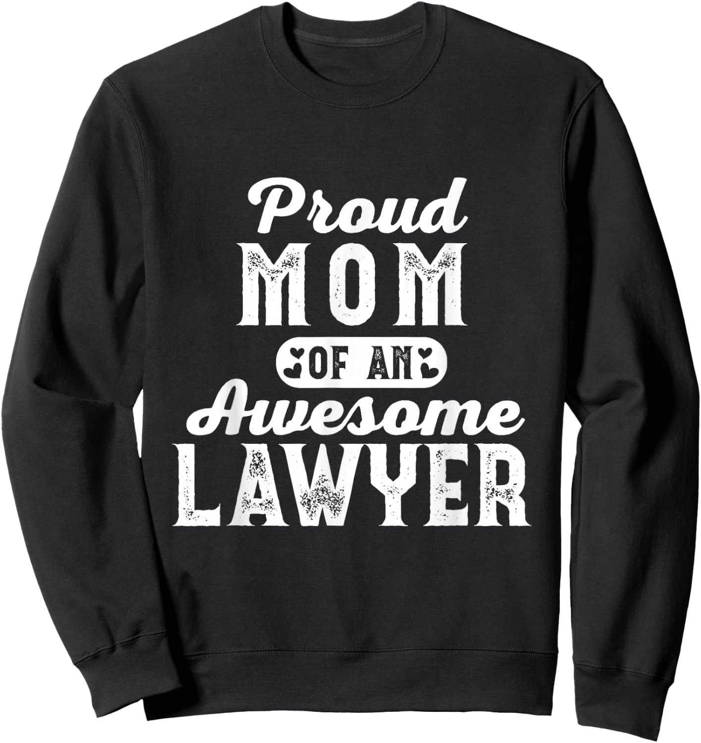 Proud Lawyer Mom Law School Student Attorney Graduation Sweatshirt - Sweatshirt | Black