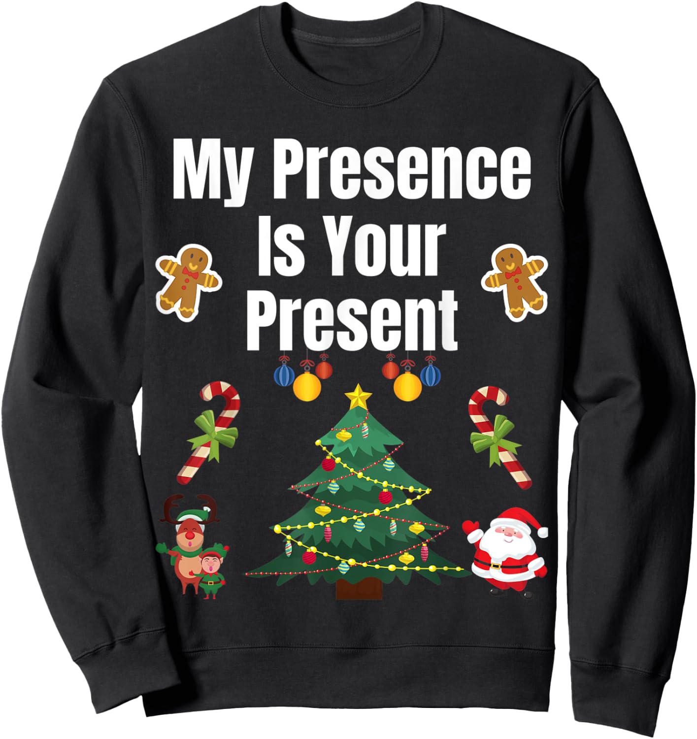 Funny Merry Christmas Sarcastic My Presence is Your Present Sweatshirt - Sweatshirt | Black