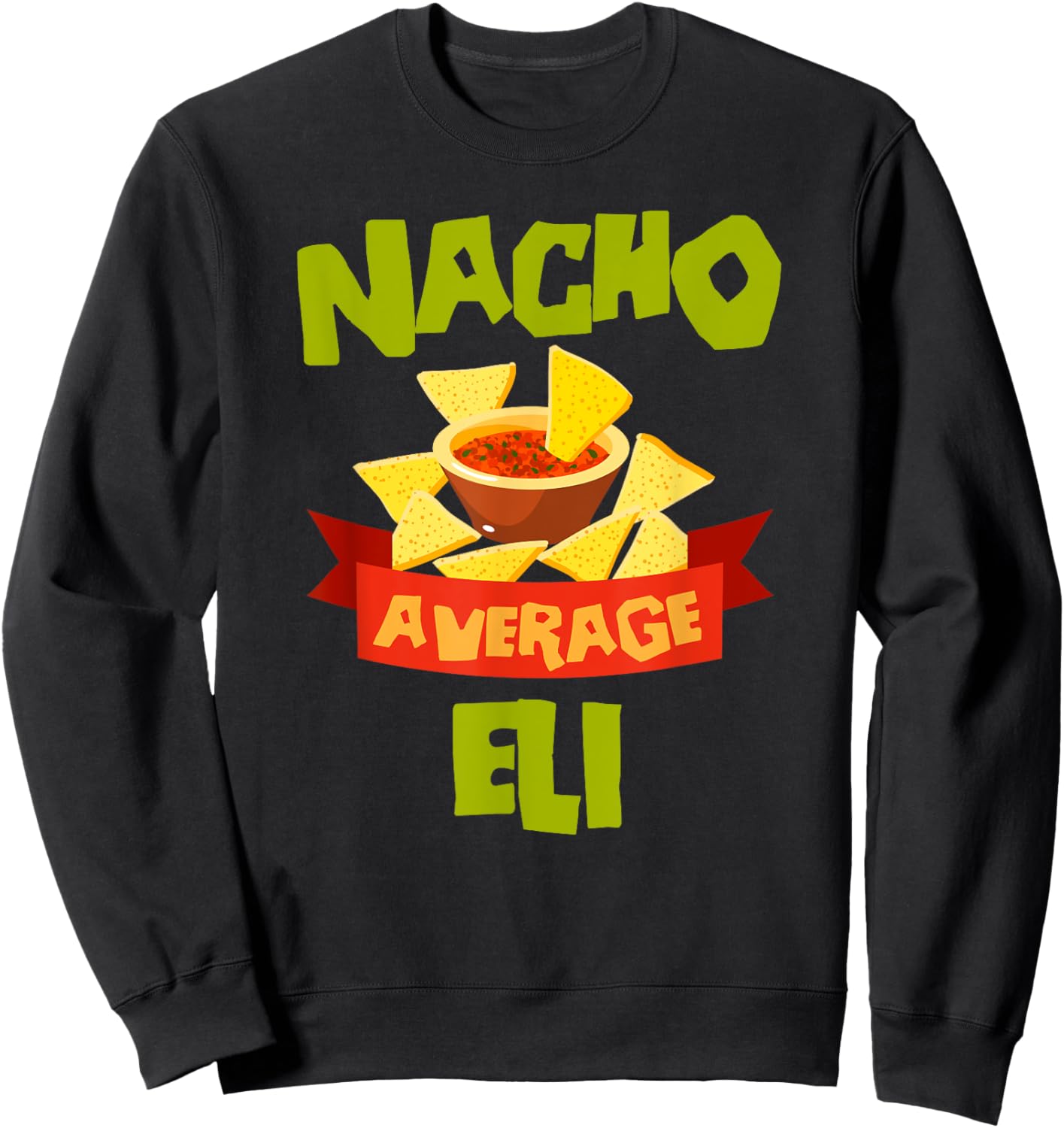 NACHO AVERAGE ELI Funny Birthday Personalized Name Gift Sweatshirt - Sweatshirt | Black