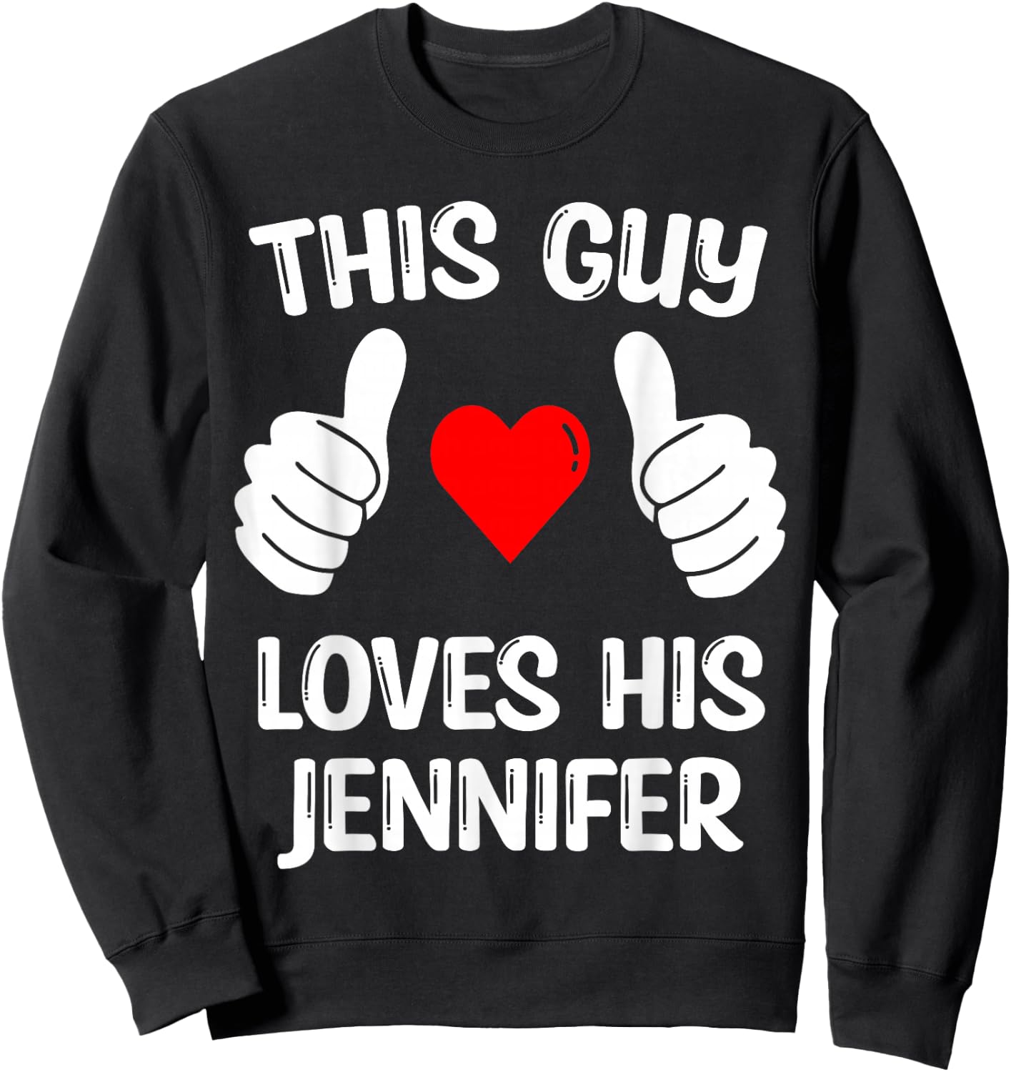 This Guy Loves His Jennifer Girlfriend Wife Valentine's Day Sweatshirt - Sweatshirt | Black