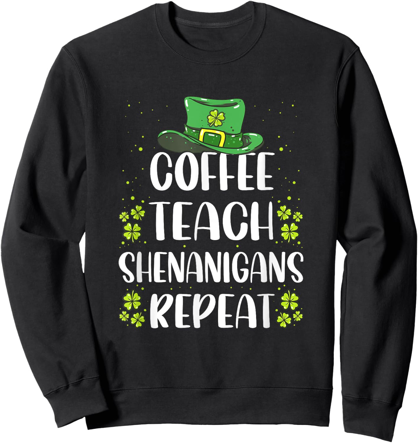 St Patricks Day Teachers Design For Teacher Who Loves Coffee Women Sweatshirt - Sweatshirt | Black