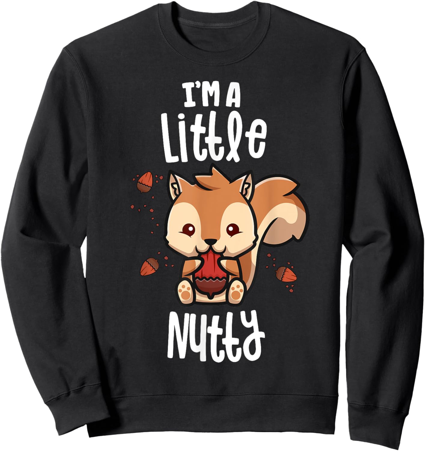 Funny Squirrel Shirts Men Gift I'm A Little Nutty Sweatshirt - Sweatshirt | Black