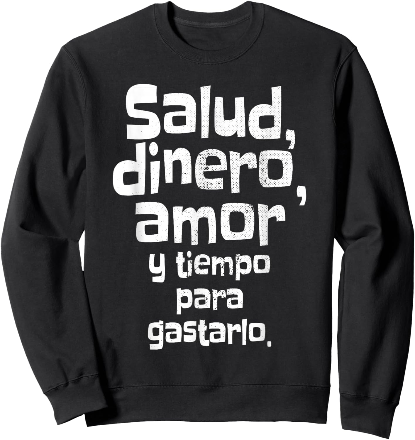 Salud Dinero Amor Y Tiempo Para Gastarlo Saying Spain Sweatshirt - Sweatshirt | Black
