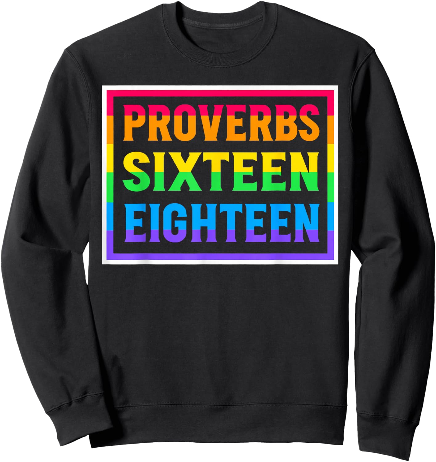 Proverbs Sixteen Eighteen Pride Goes Before Destruction Sweatshirt - Sweatshirt | Black