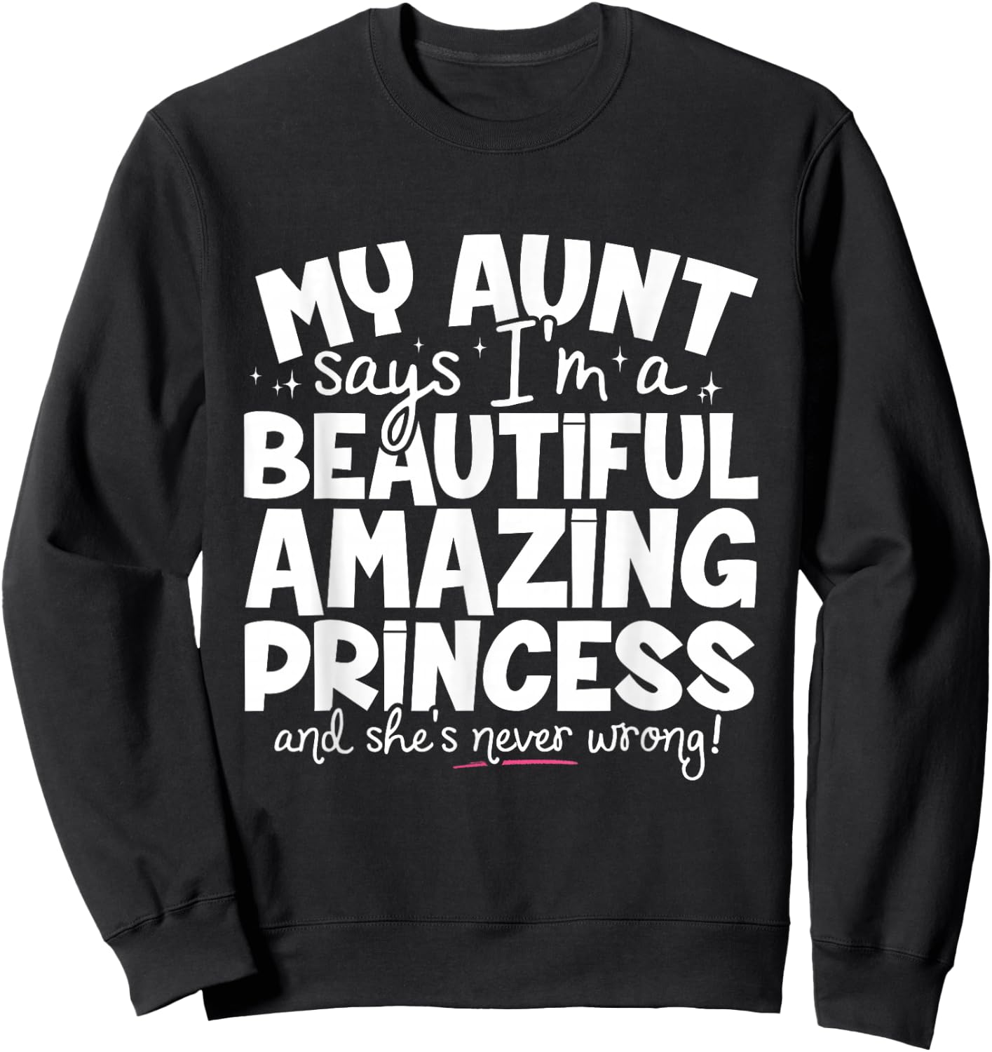Beautiful Amazing Princess For Niece From Aunt Funny Sweatshirt - Sweatshirt | Black