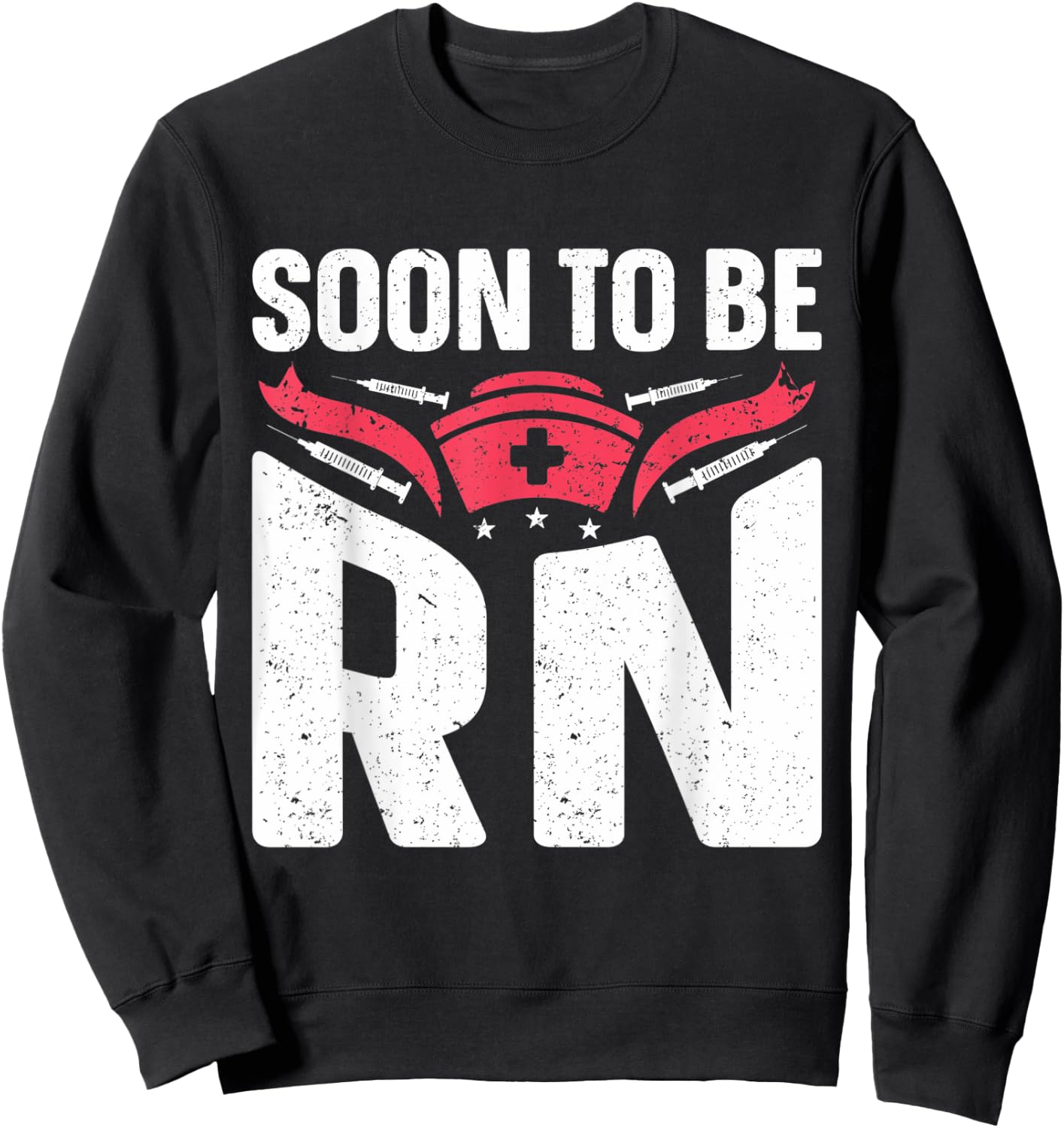 Registered Nurse Soon to be RN Soon to be Nurse Sweatshirt - Sweatshirt | Black