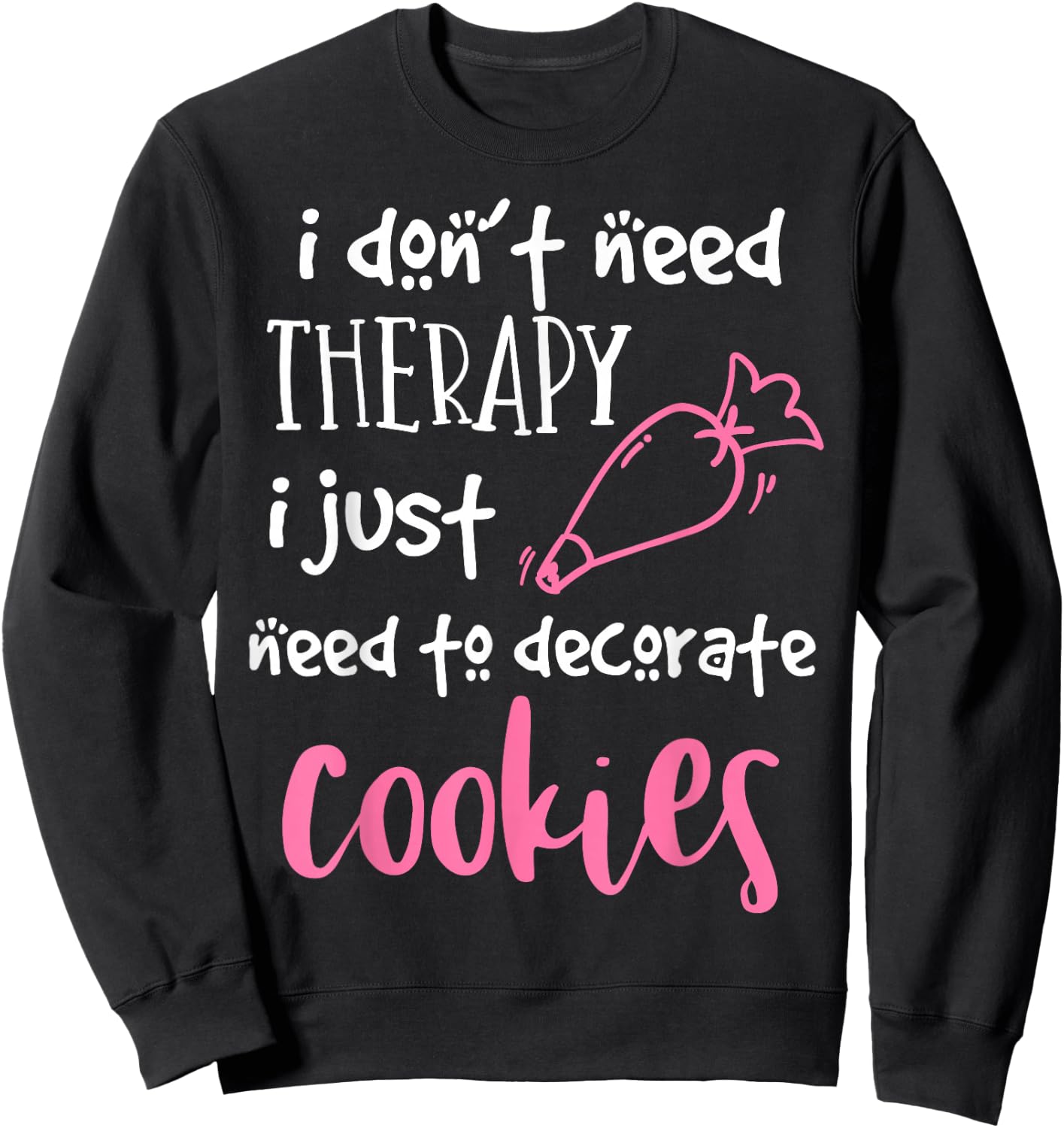 Cookie Decorator - For Bakers and Cookie Artists Sweatshirt - Sweatshirt | Black
