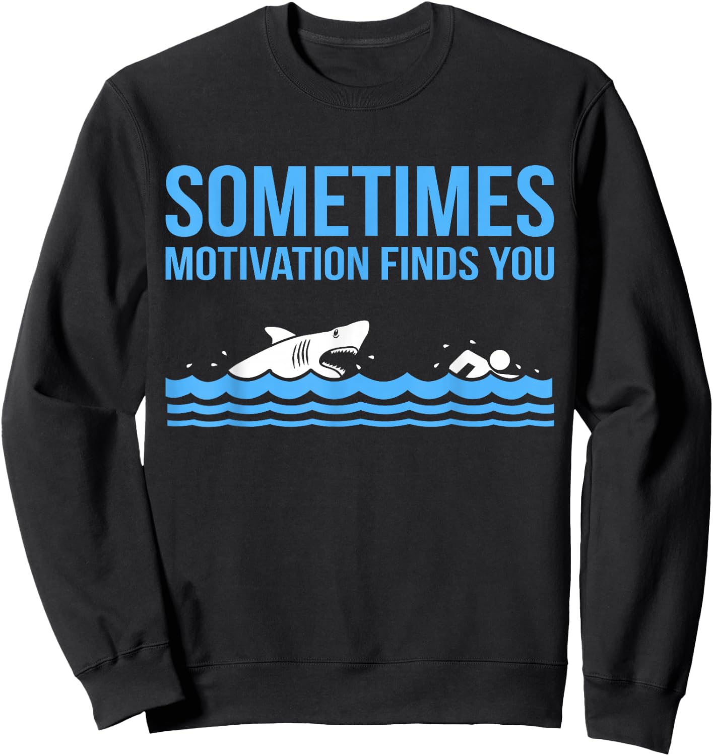 Motivation Finds You Funny Swimmer Swimming Coach Men Women Sweatshirt - Sweatshirt | Black