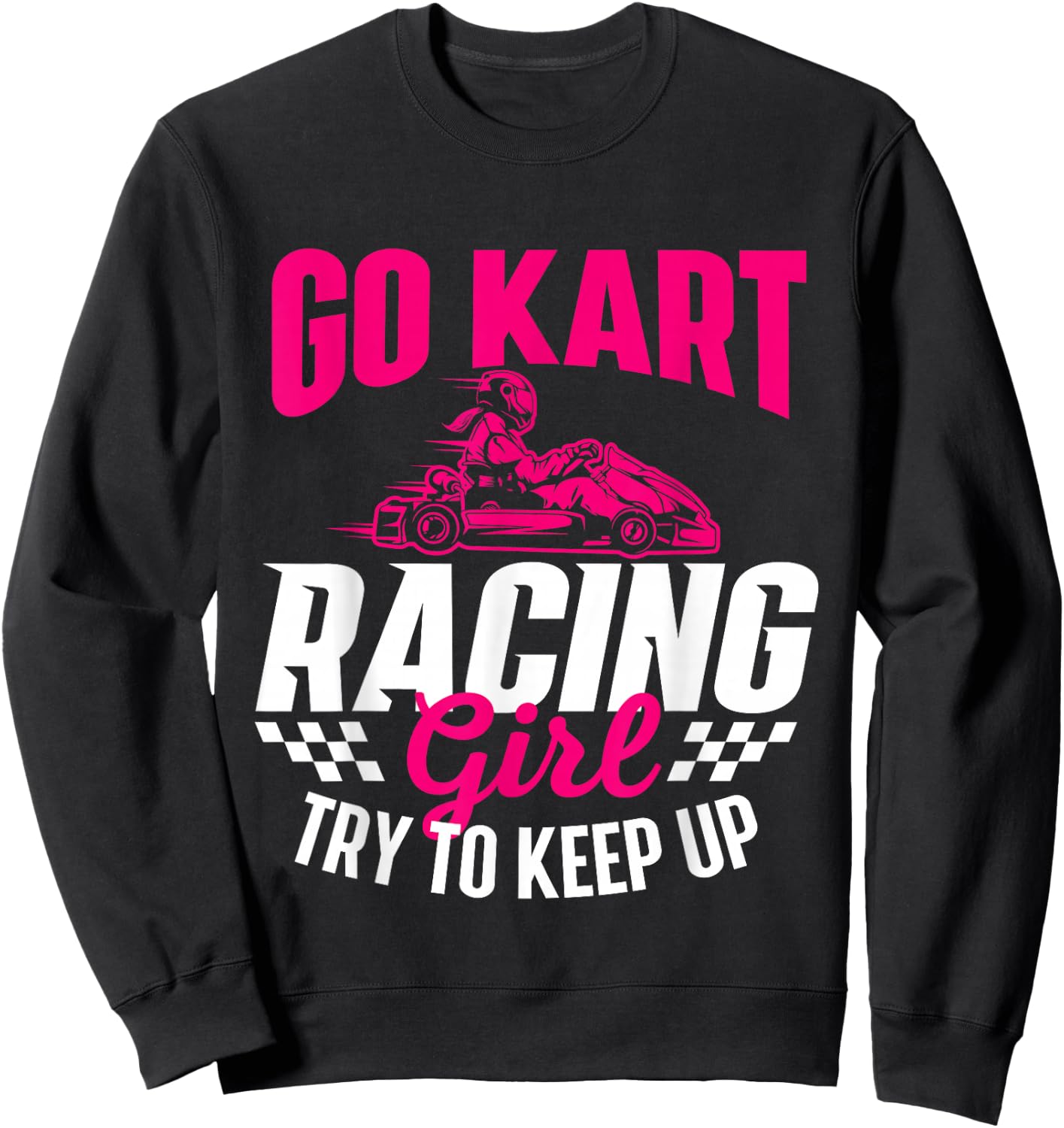Go Kart Racing Girl - Go Karting Lover Go Cart Racing Sweatshirt - Sweatshirt | Black