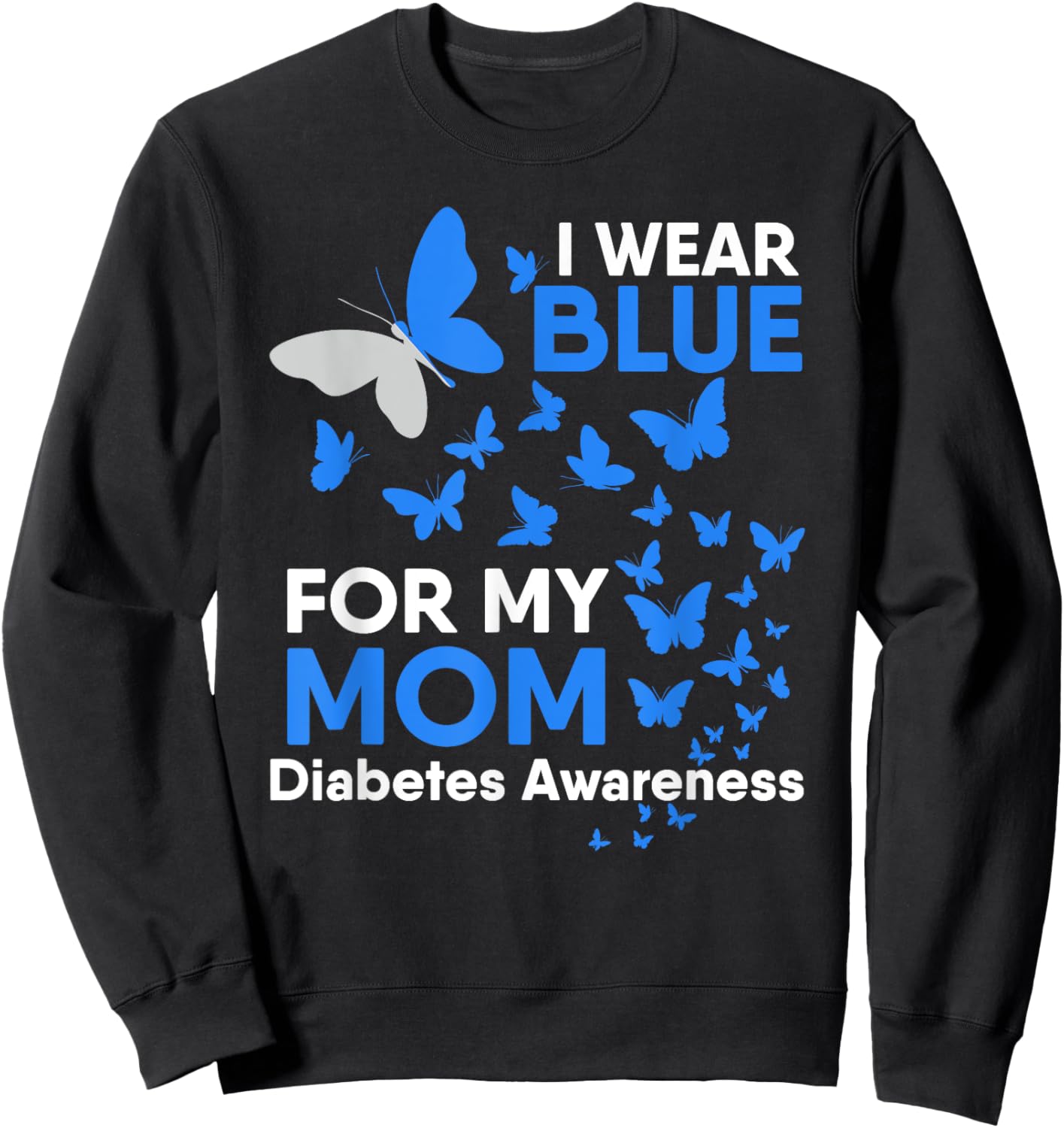 I Wear Blue for My Mom Diabetes Awareness Butterfly Gift Sweatshirt - Sweatshirt | Black