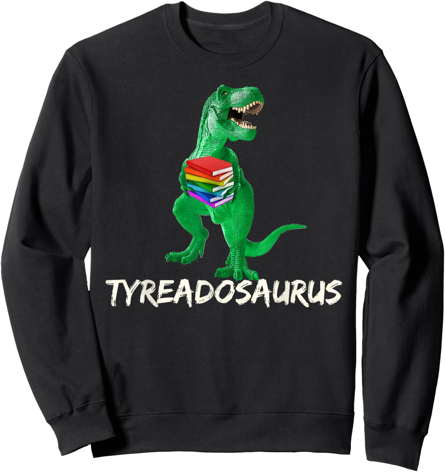 Reading Teacher Read Books Dinosaur Tyreadasaurus Women Girls Kids Sweatshirt - Sweatshirt | Black