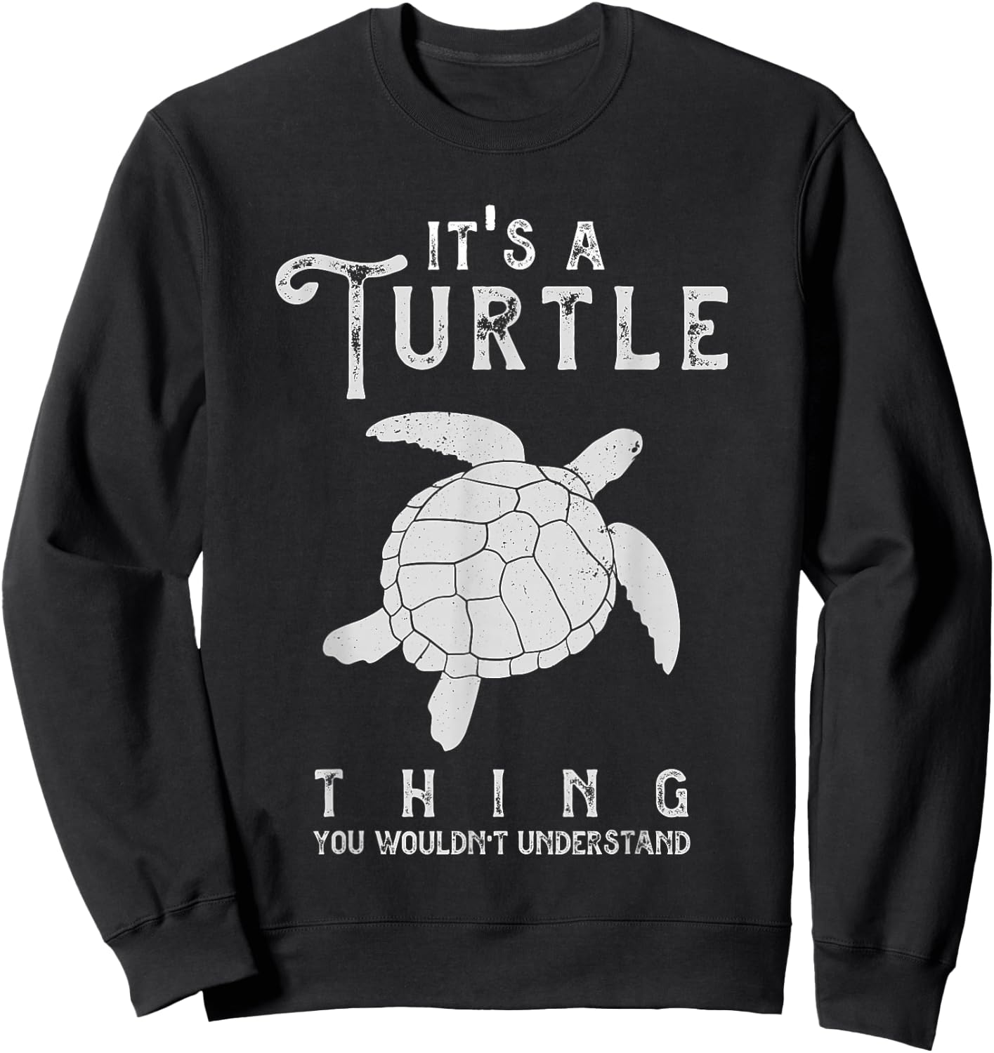 It's A Turtle Thing Funny Turtles Lover Sea Animal Cute Sweatshirt - Sweatshirt | Black
