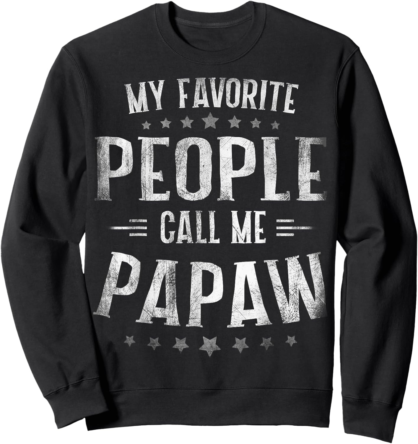 My Favorite People Call Me Papaw Shirt Fathers Day Sweatshirt - Sweatshirt | Black
