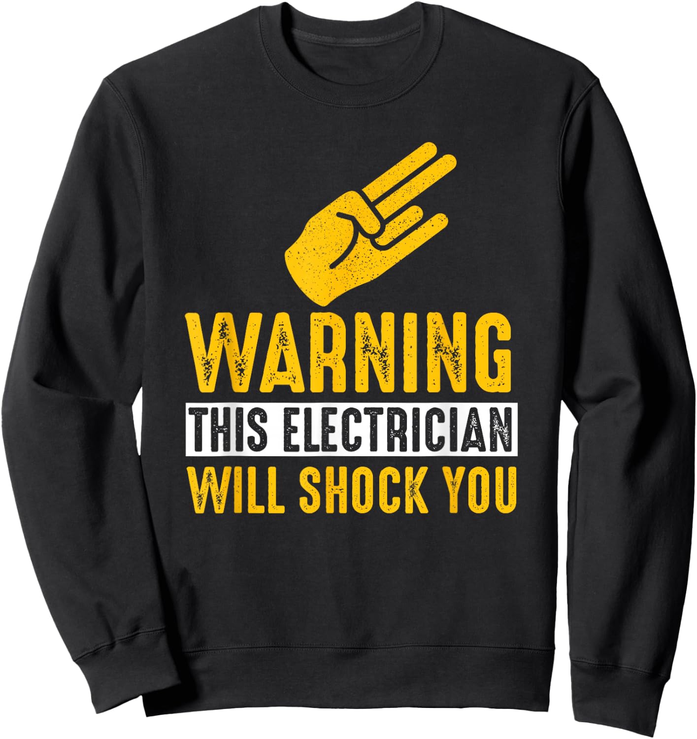 Warning Electrician Will Shock You - Funny Electrician Shirt Sweatshirt - Sweatshirt | Black