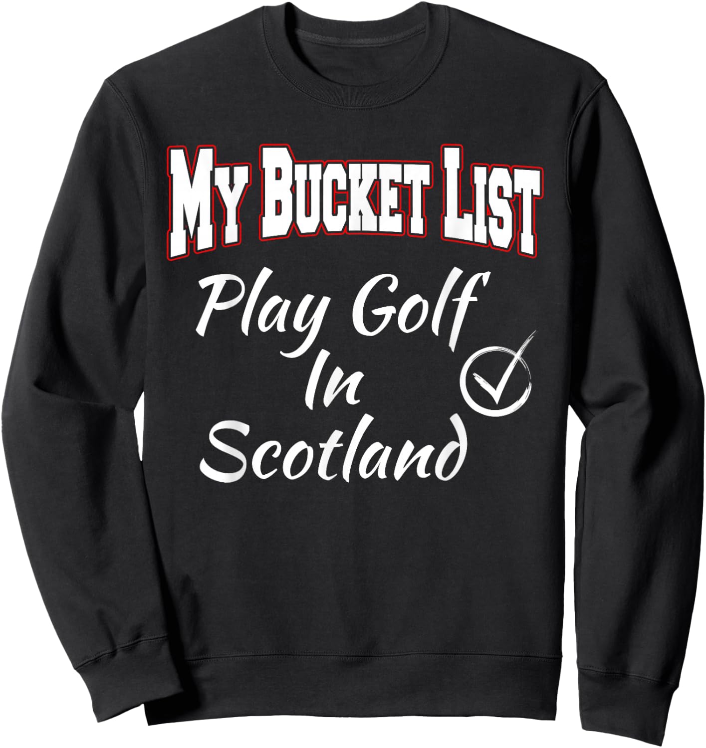Golf Scotland My Bucket List Vacation Gift Reveal Sweatshirt - Sweatshirt | Black