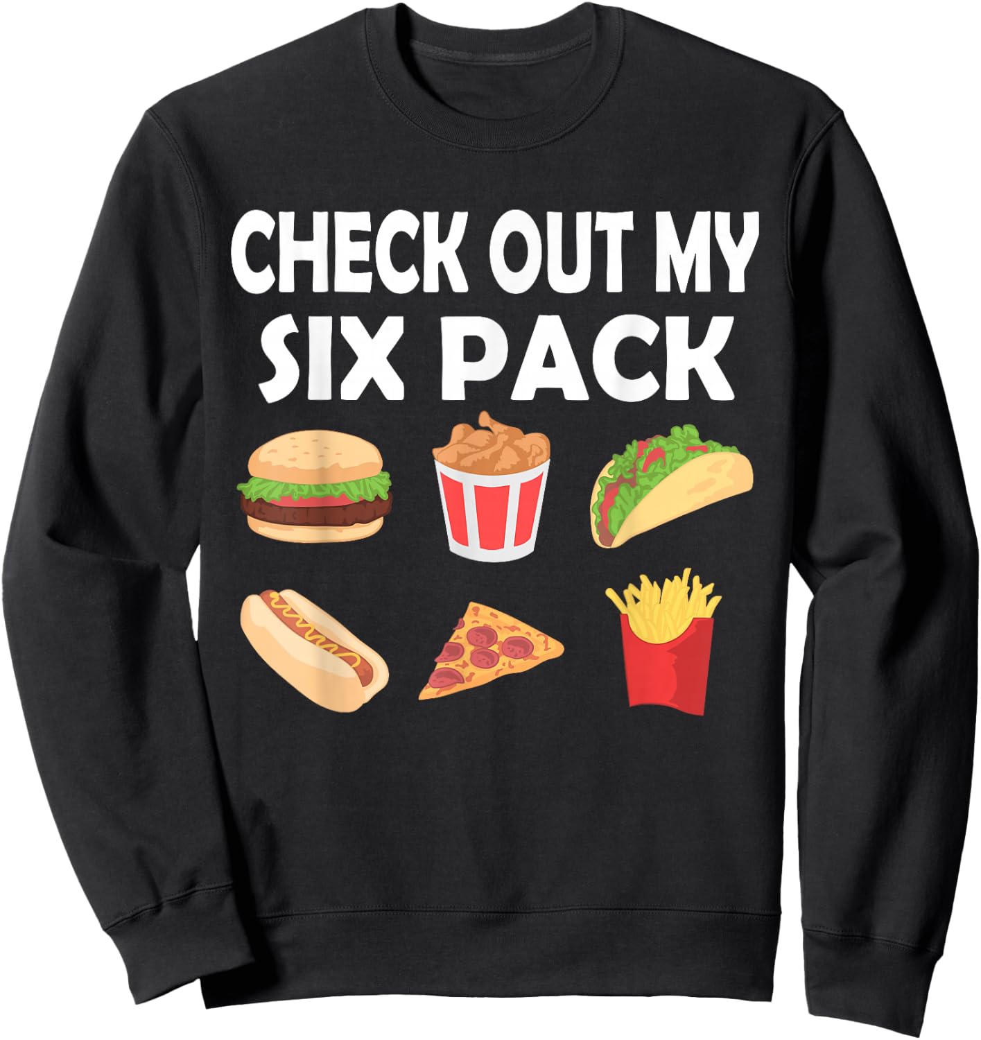 Funny Check Out My Six Pack Fast Food | Food Fans Sweatshirt - Sweatshirt | Black