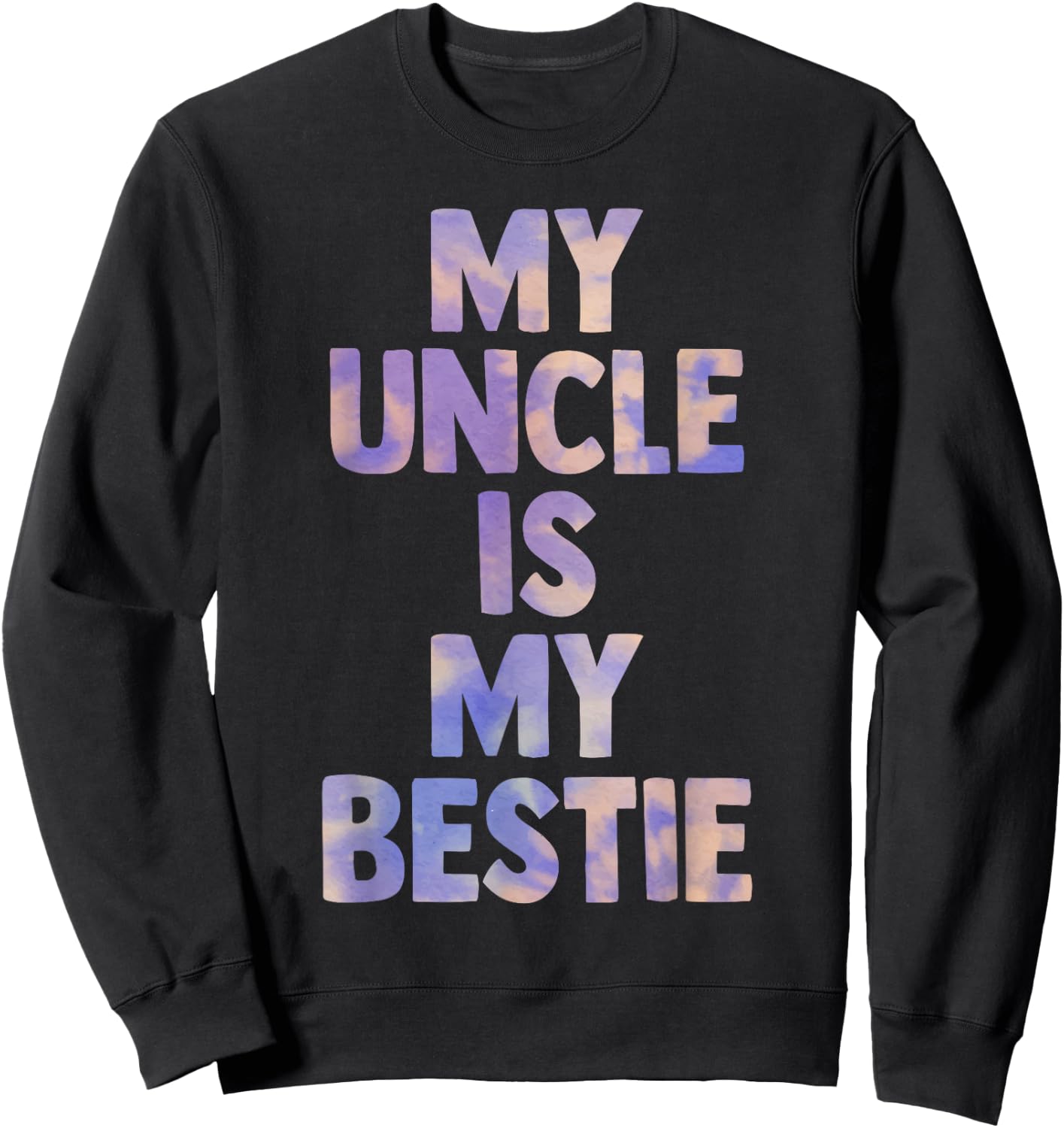 my uncle is my bestie for niece nephew matching set Tie Dye Sweatshirt - Sweatshirt | Black