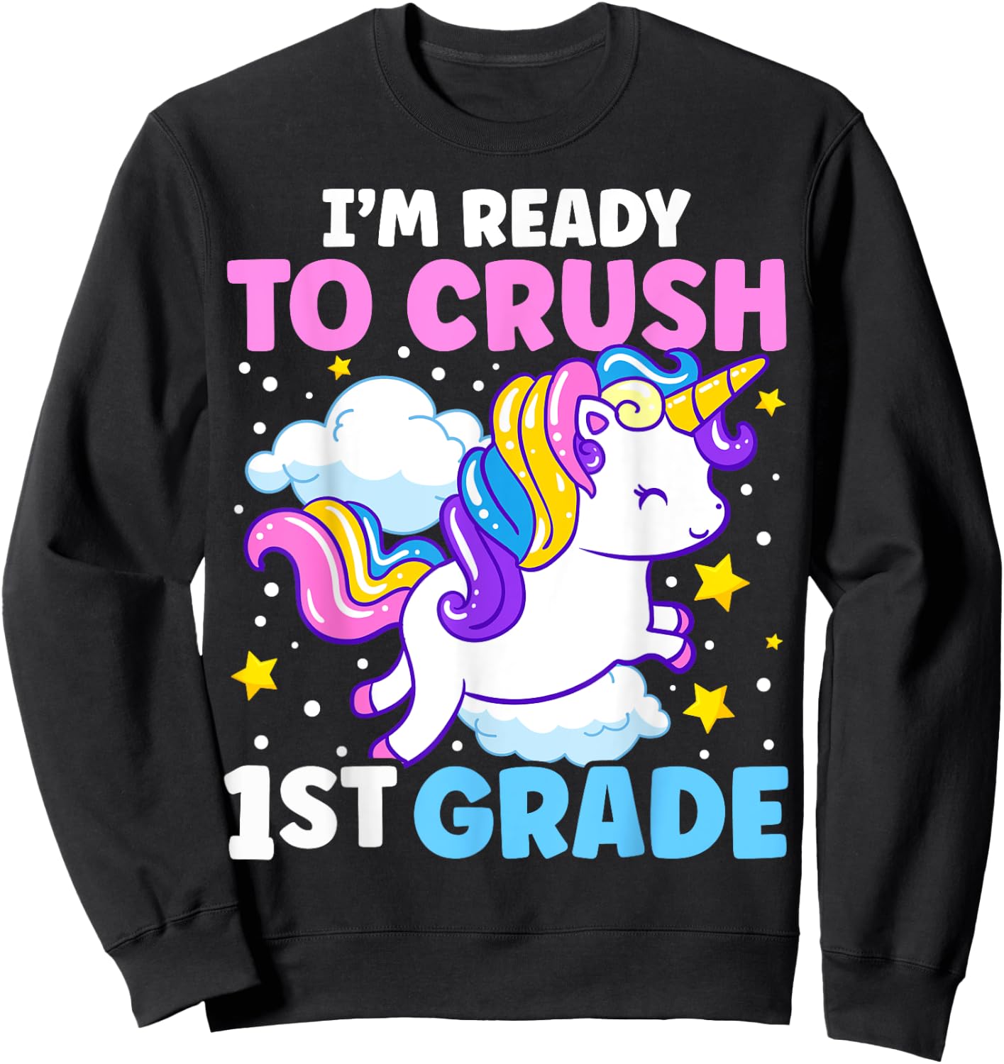 First Day of School I'm Ready To Crush 1st Grade Unicorn Sweatshirt - Sweatshirt | Black