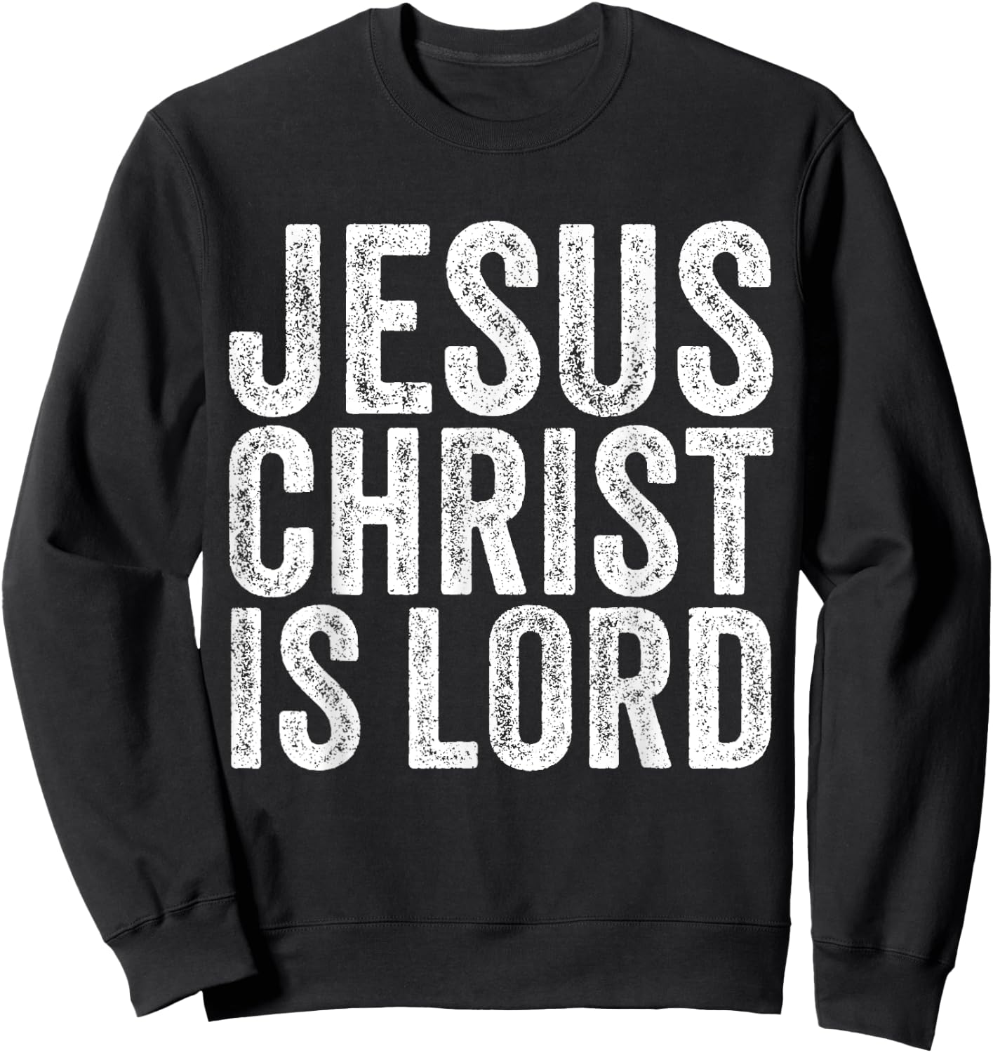 Jesus Christ Is Lord Christian Faith Believer Religion Sweatshirt - Sweatshirt | Black