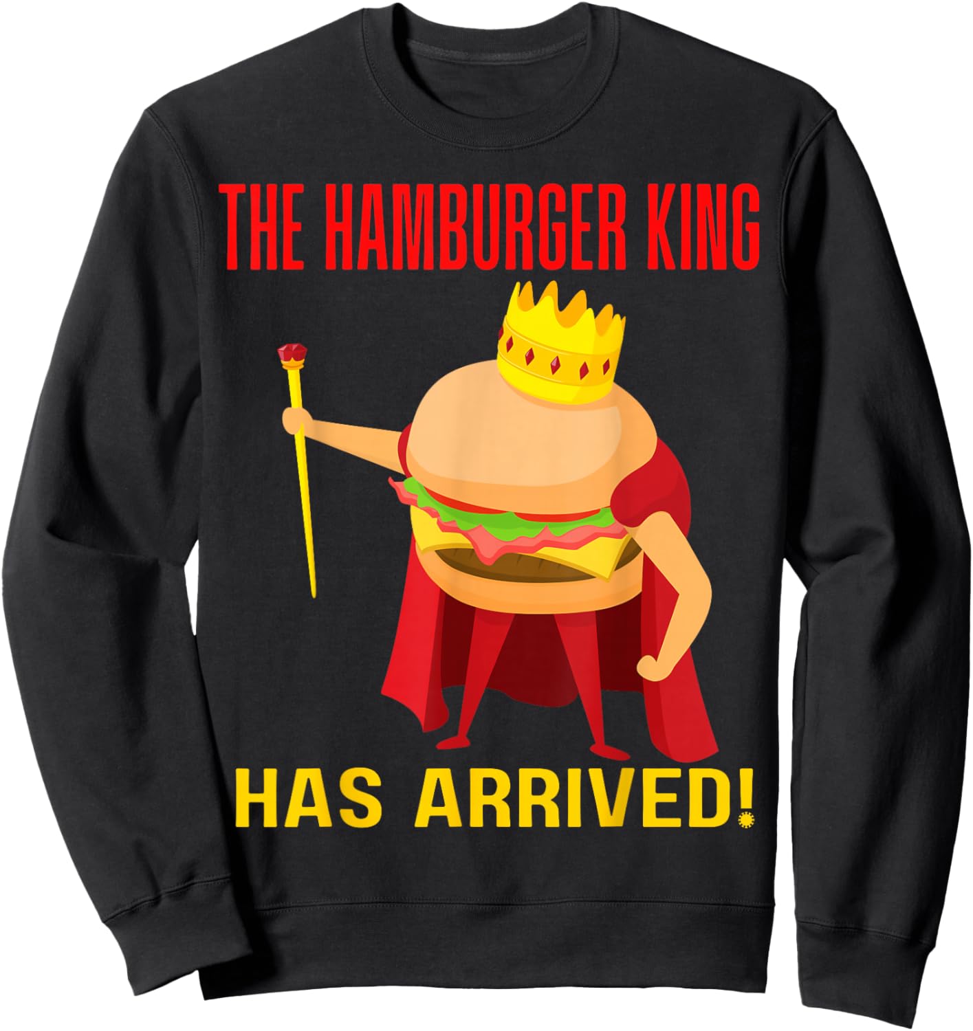 The Hamburger King Has Arrived BBQ Grill Barbecue Cookout Sweatshirt - Sweatshirt | Black