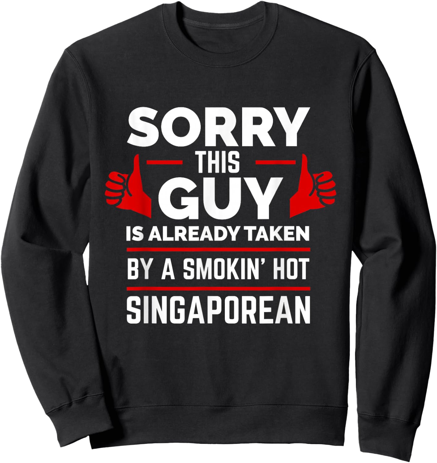 Sorry This Guy is Taken by Smoking Hot Singaporean Singapore Sweatshirt - Sweatshirt | Black