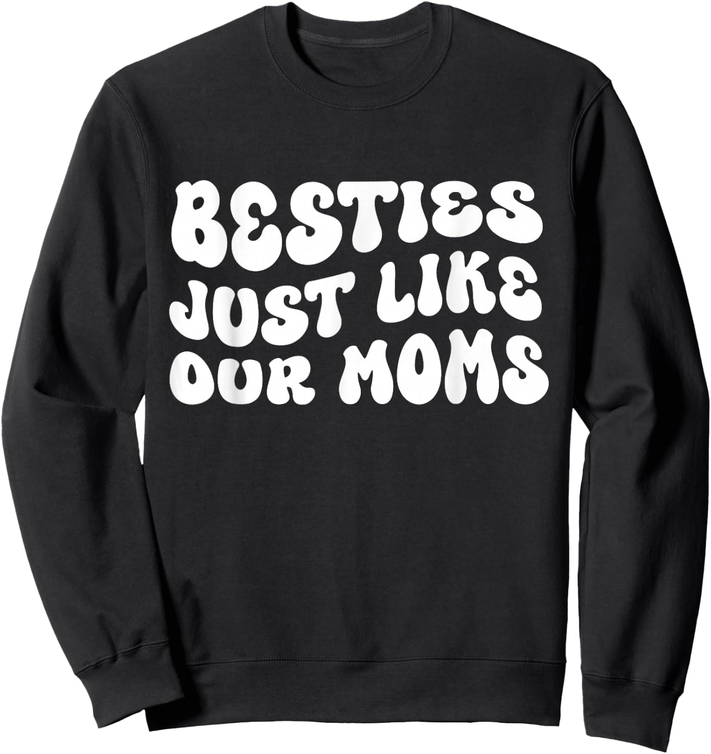 Besties Just Like Our Moms For Baby Announcement Best Friend Sweatshirt - Sweatshirt | Black