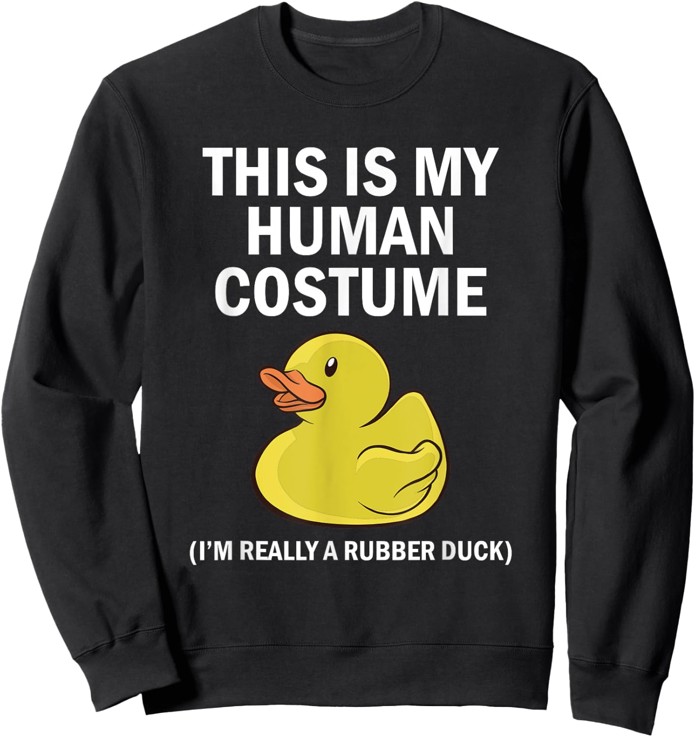 This is My Human Costume I'm Really A Rubber Duck Sweatshirt - Sweatshirt | Black