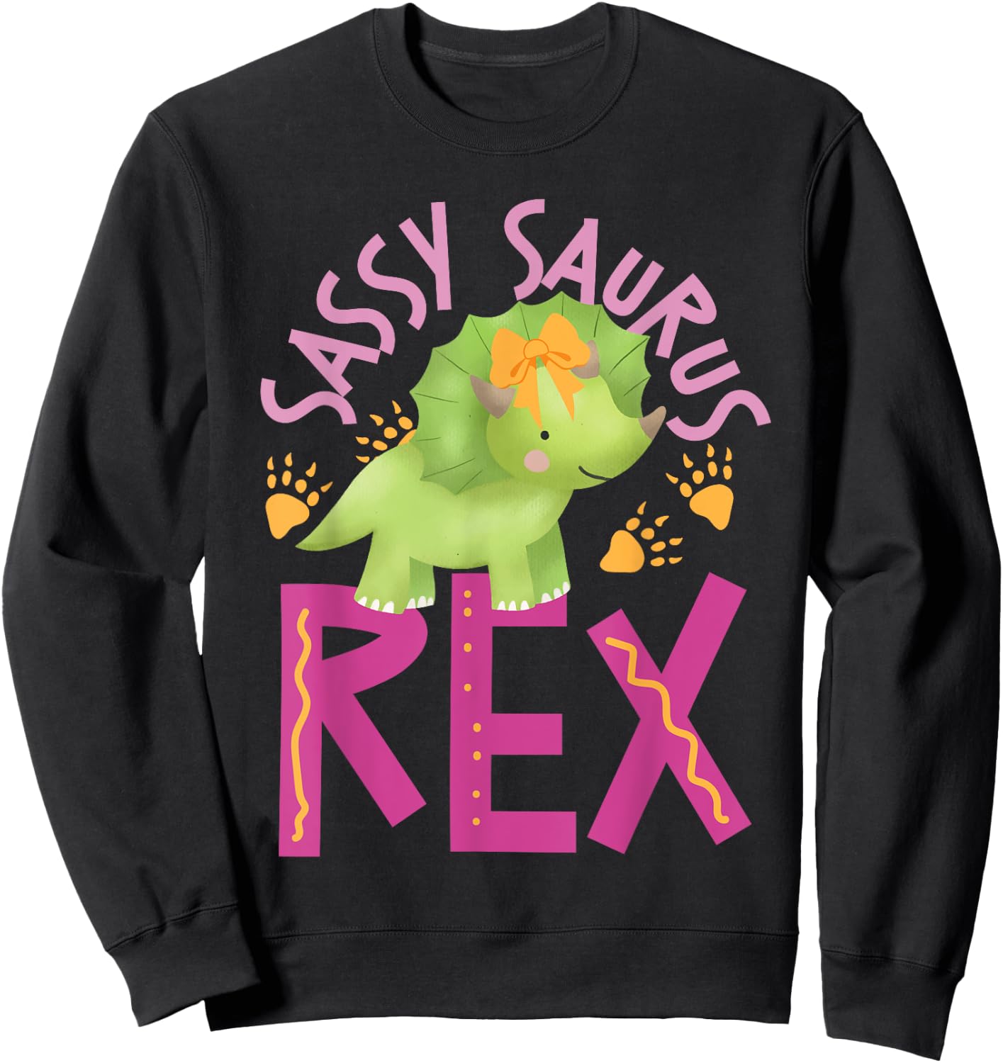Sassy Saurus Cute Dinosaurs Design For Girls Sweatshirt - Sweatshirt | Black