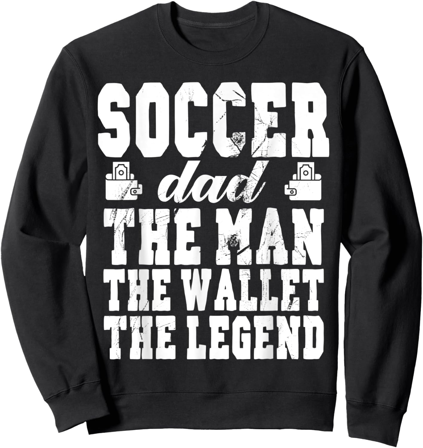 Funny Soccer Dad Man Wallet Legend Soccer Dad Sweatshirt - Sweatshirt | Black