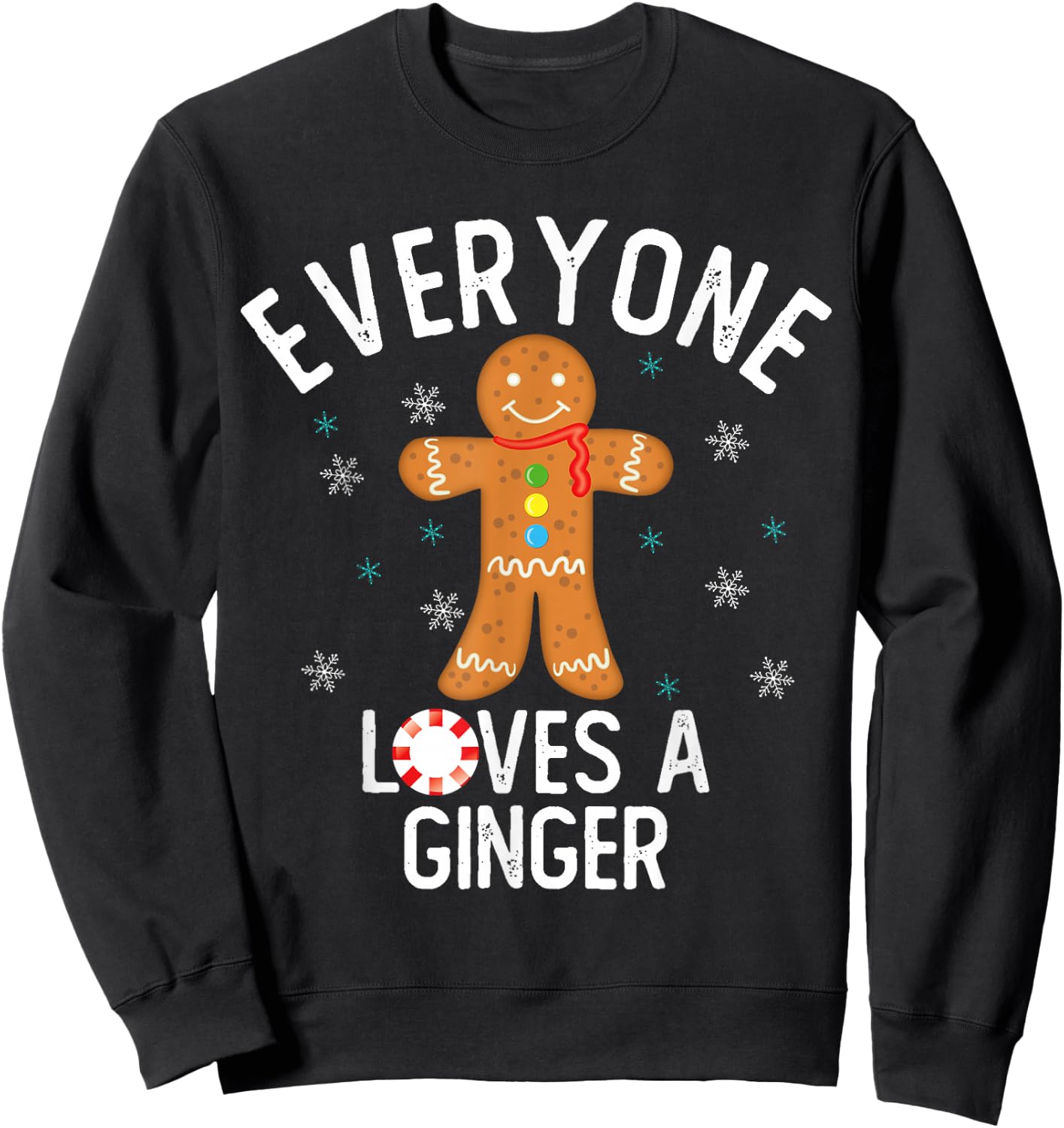 Everyone Loves a Ginger Funny Pun Cute Gingerbread Christmas Sweatshirt - Sweatshirt | Black