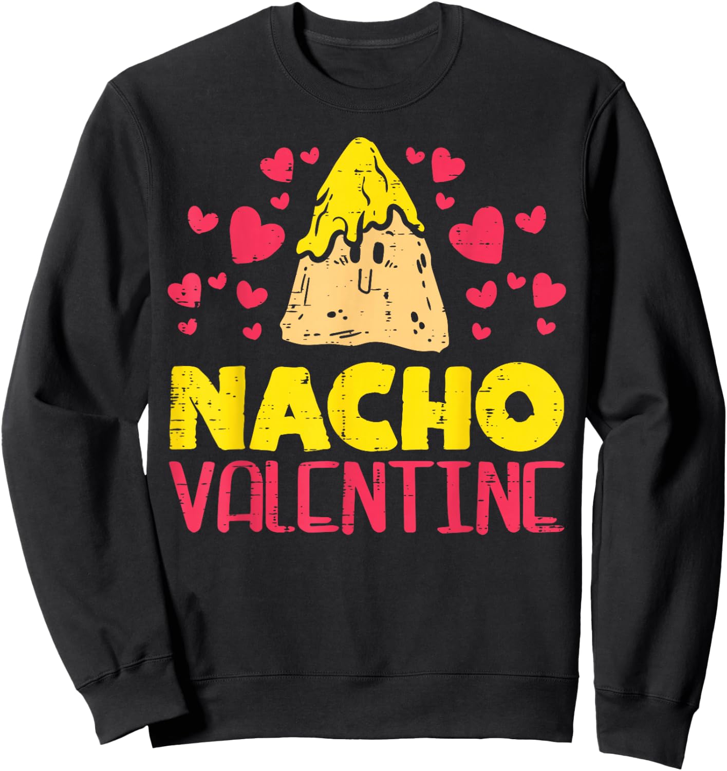 Nacho Valentine Funny Valentines Day Food Pun Mexican Gift Sweatshirt - Sweatshirt | Black