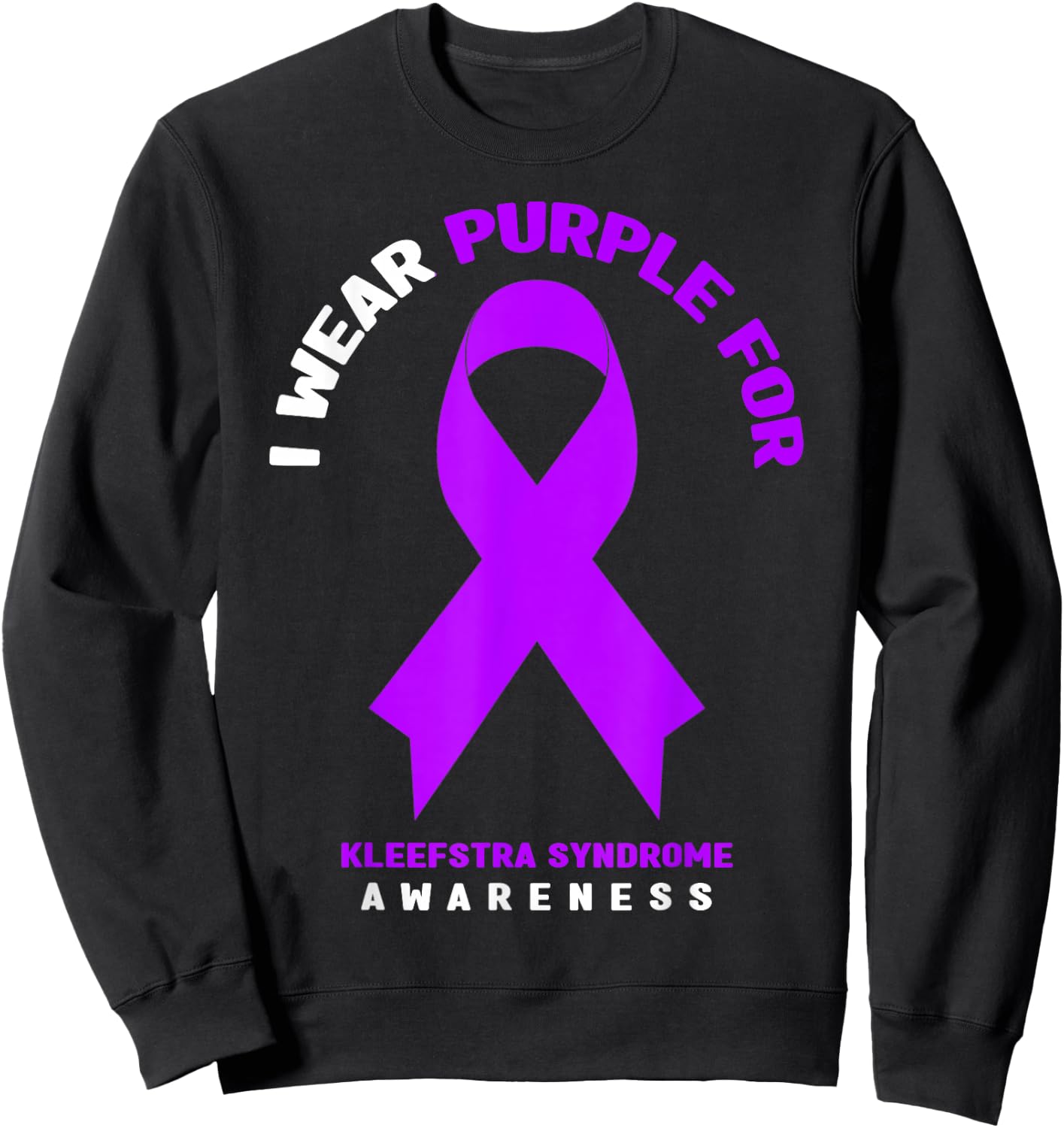 I Wear Purple For Kleefstra syndrome Awareness Sweatshirt - Sweatshirt | Black