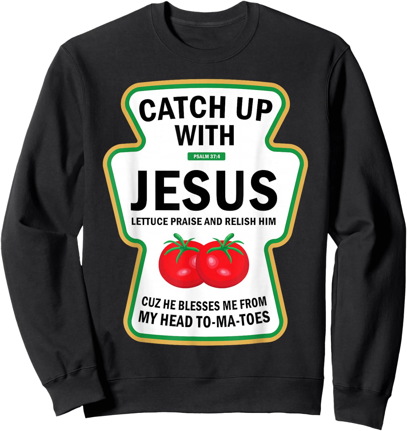 Catch Up With Jesus Funny Christian Ketchup Pun Food Meme Sweatshirt - Sweatshirt | Black